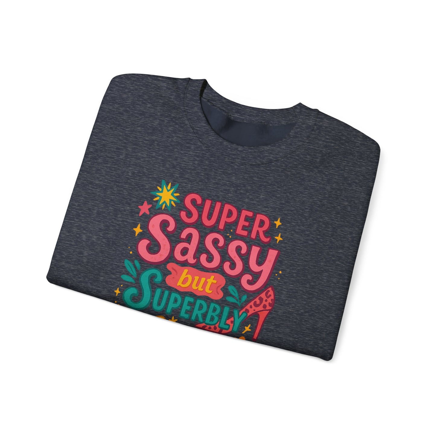 "Super Sassy, but Superbly Classy" Cozy Crewneck Sweatshirt