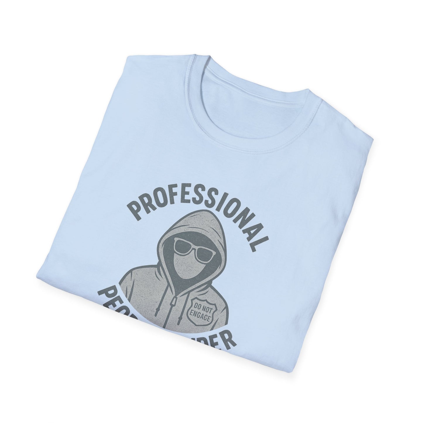 "Professional People Avoider" Snarky Casual T-Shirt