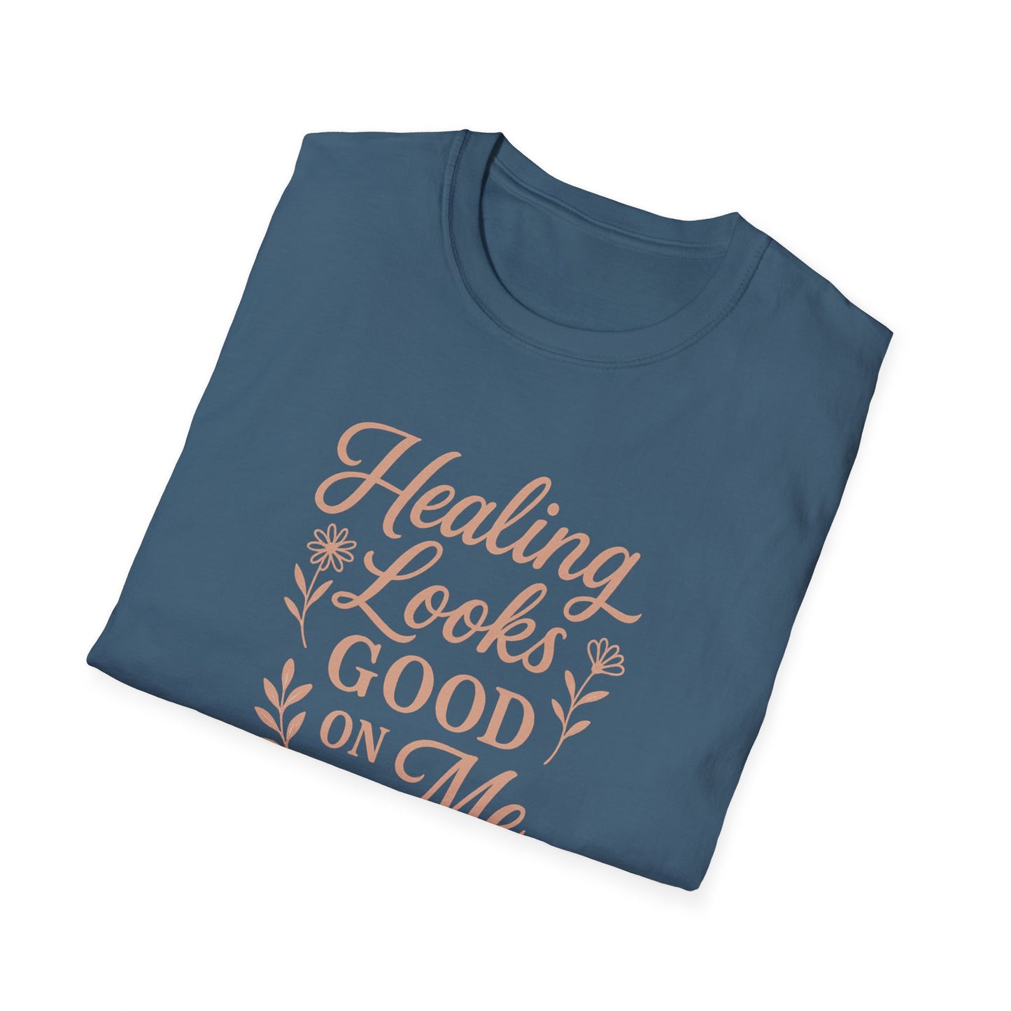 "Healing Looks Good on Me" Softstyle Positivity Tee-Shirt