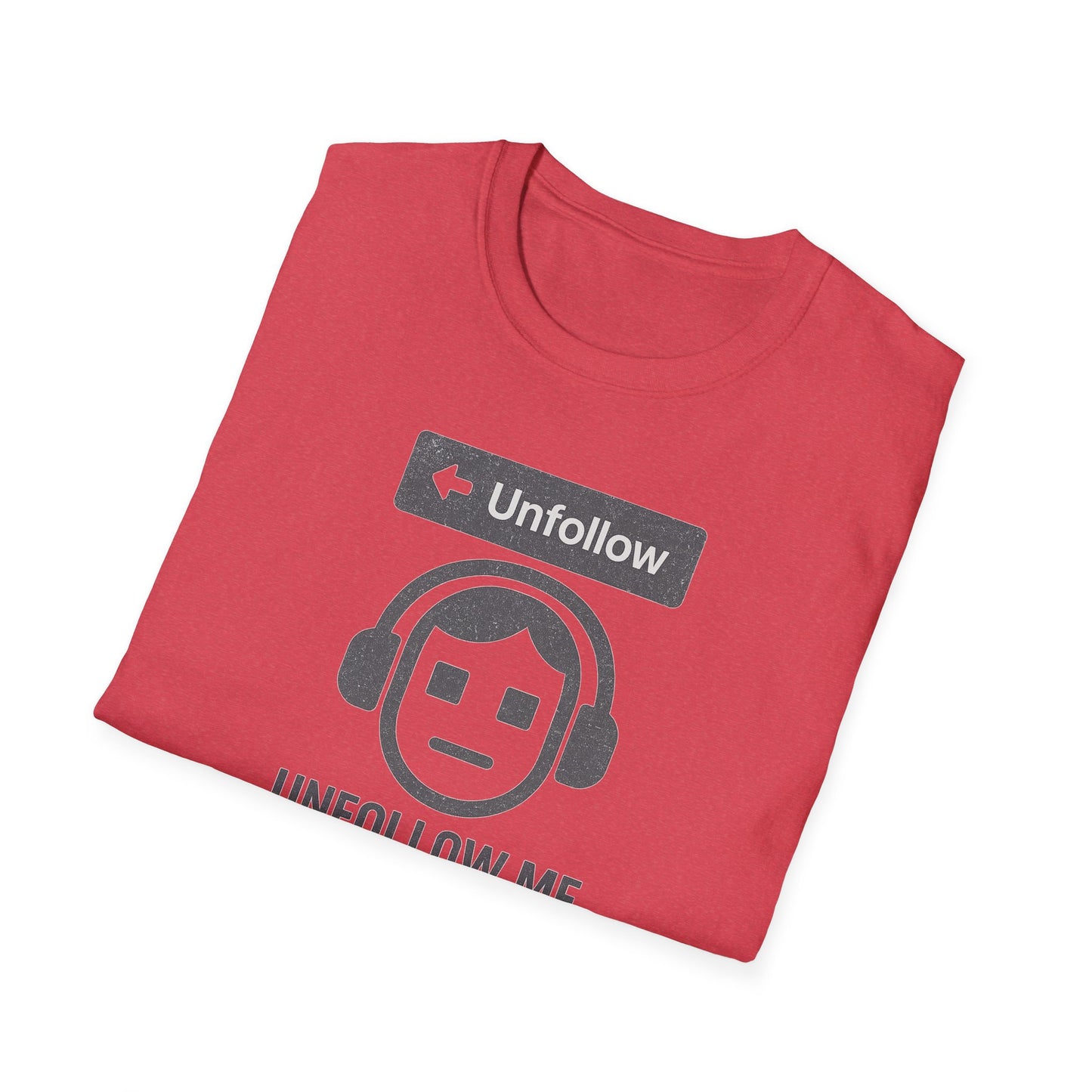 "Unfollow Me in Real Life" Casual Softstyle Tee for Him or Her