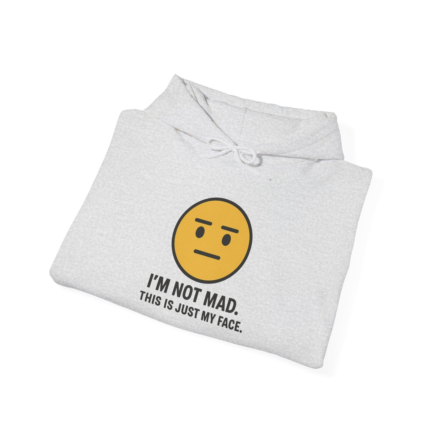 "I'm Not Mad, That's Just My Face" Humorous Hooded Sweatshirt
