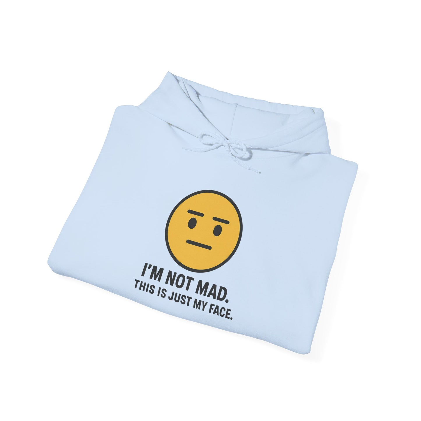 "I'm Not Mad, That's Just My Face" Humorous Hooded Sweatshirt