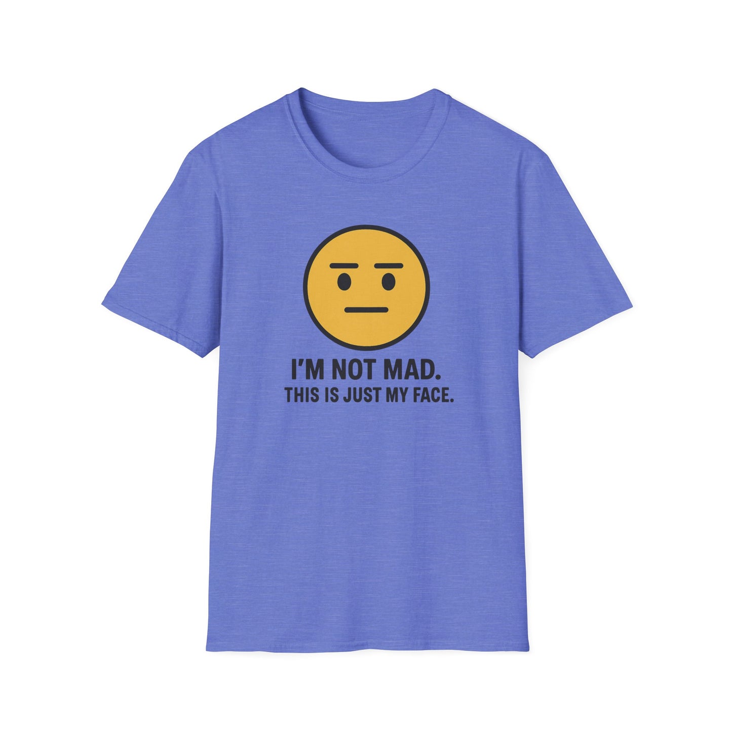 "I’m Not Mad, This is Just My Face" Humorous Tee Shirt