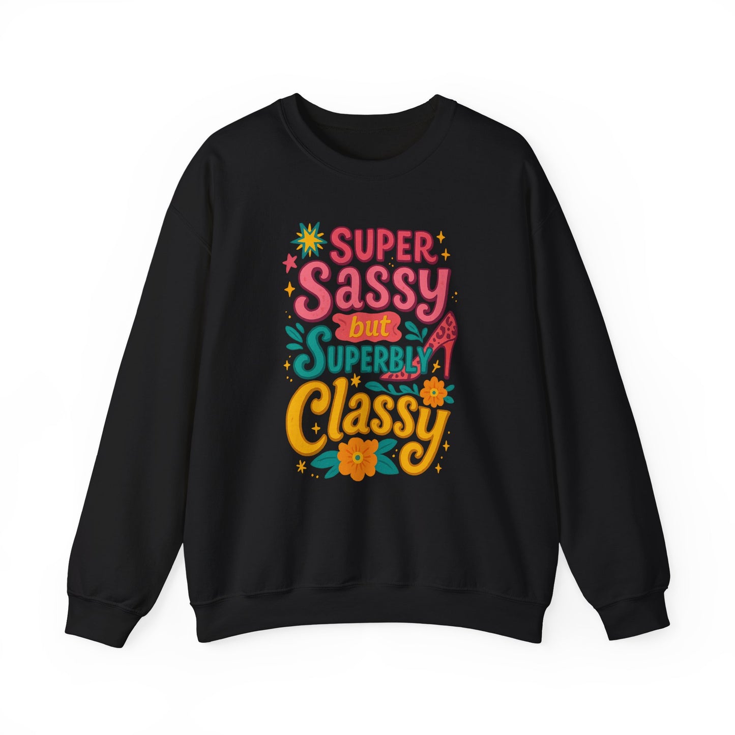 "Super Sassy, but Superbly Classy" Cozy Crewneck Sweatshirt