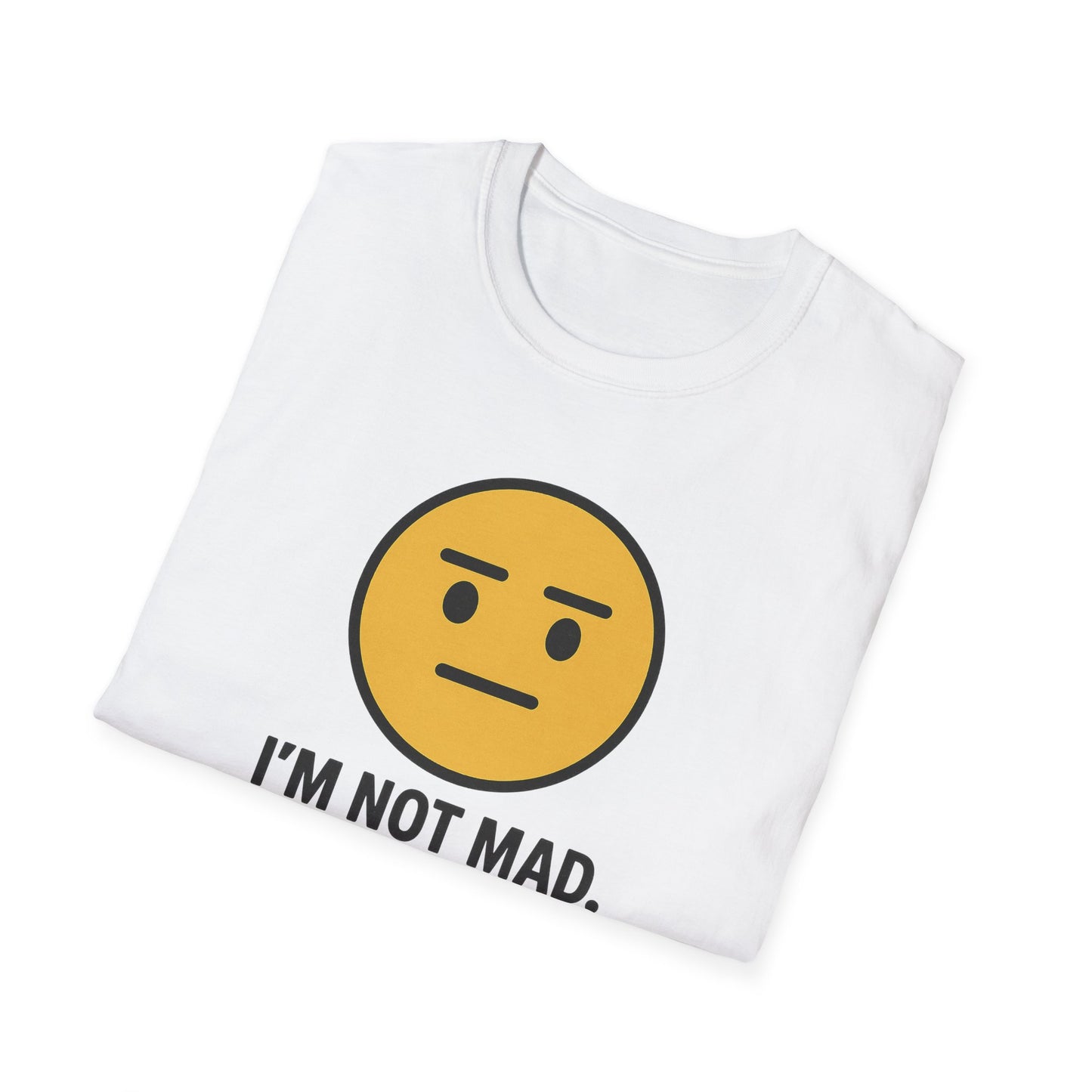 "I’m Not Mad, This is Just My Face" Humorous Tee Shirt
