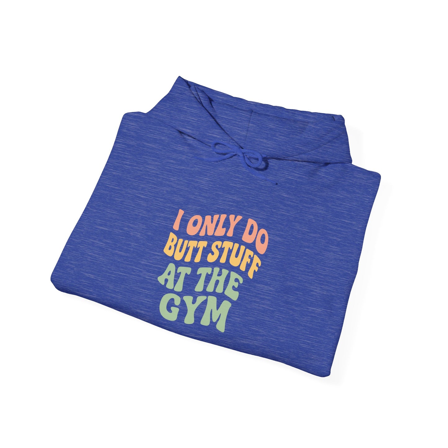 Grit Forge Athletics - "I Only Do Butt Stuff at the Gym" Motivational Hoodie for Gym Lovers