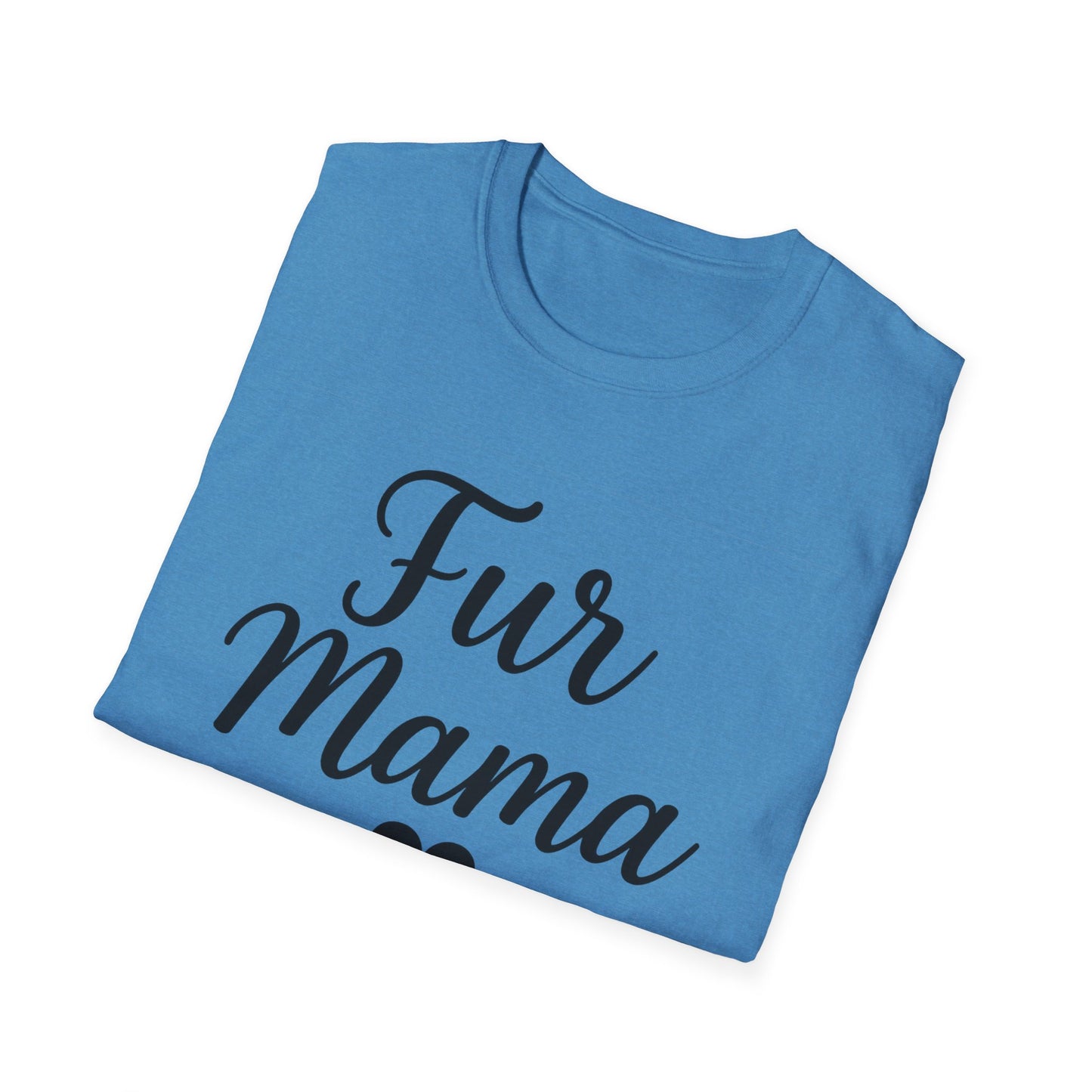 Fur Mama Softstyle Pet Lovers' Casual Tee-Shirt