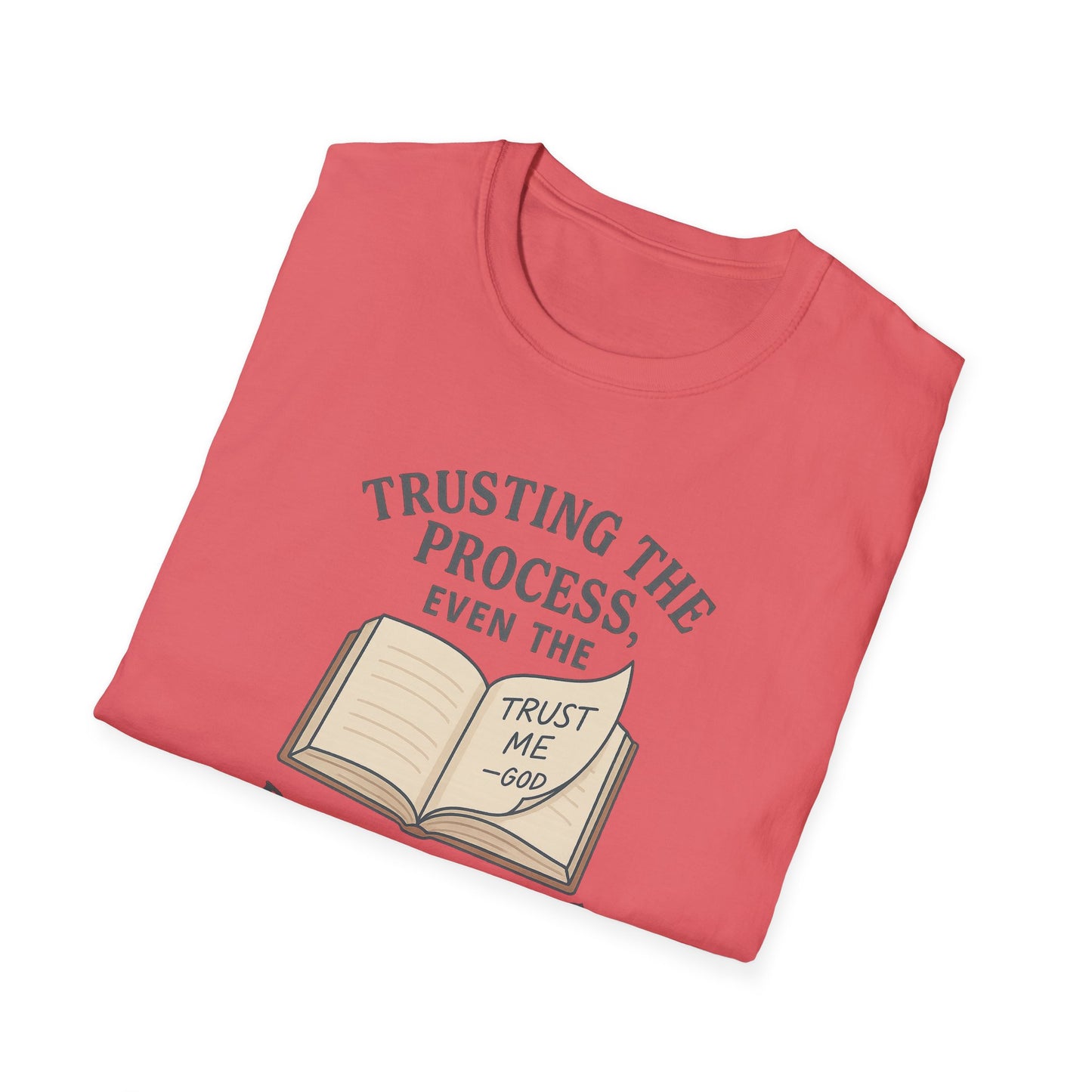 "Trust the Process", Trust in God, Casual Tee for Him or Her