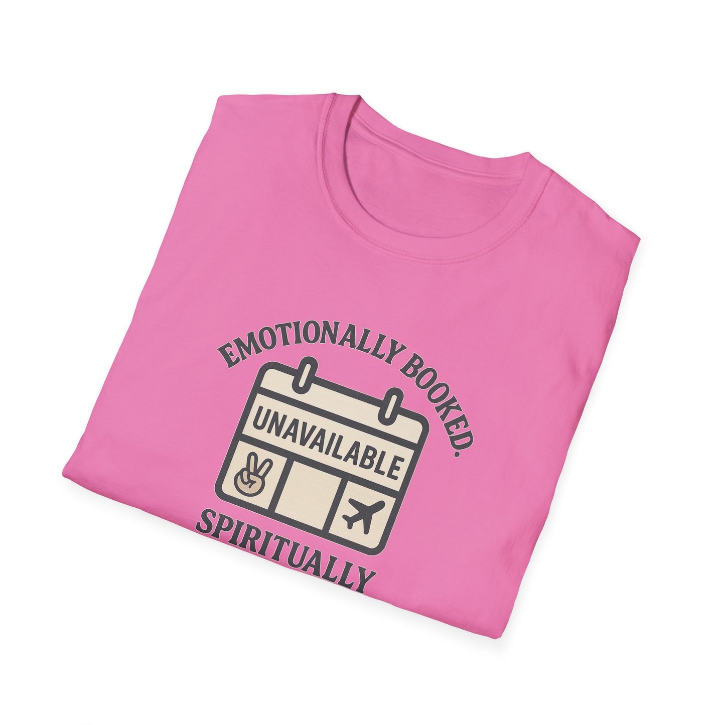 "Emotionally Booked Spiritually Unavailable" Playful T-Shirt