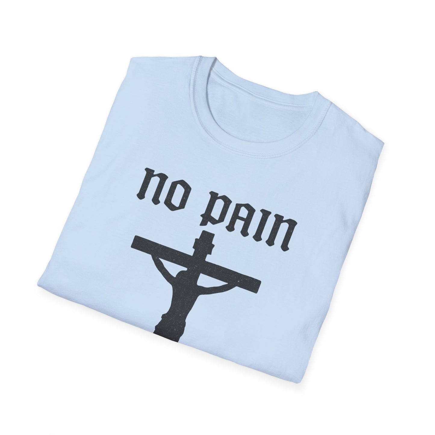 No Pain, No Gain Christian Tee Shirt - His Pain Freed Us