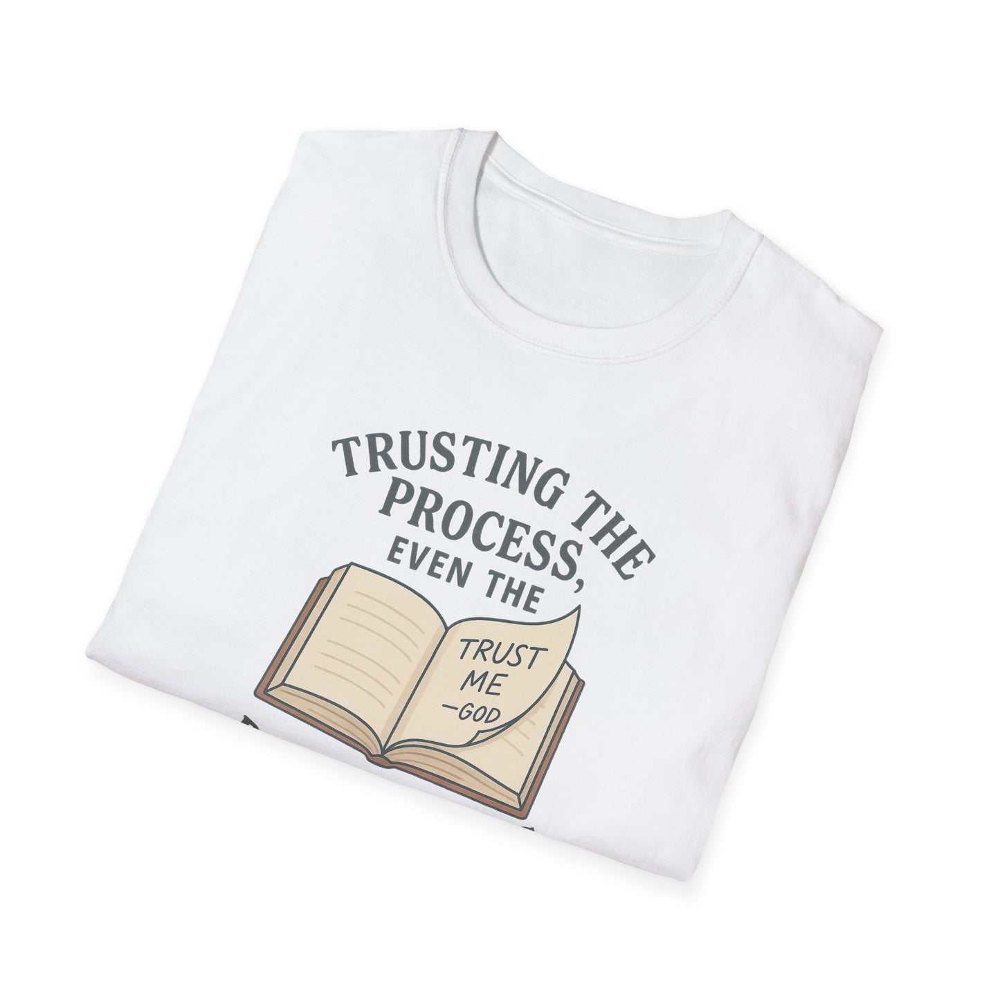 "Trust the Process", Trust in God, Casual Tee for Him or Her