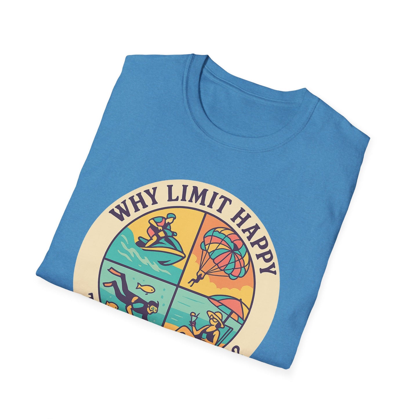 "Why Limit Happy to Just One Hour?" Summer Vibes Tee-Shirt for Him or Her