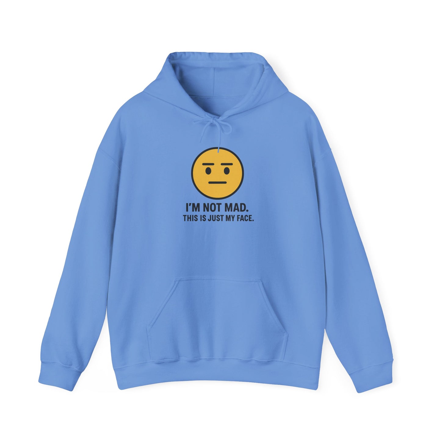 "I'm Not Mad, That's Just My Face" Humorous Hooded Sweatshirt
