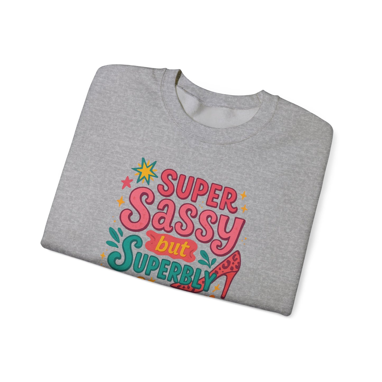 "Super Sassy, but Superbly Classy" Cozy Crewneck Sweatshirt