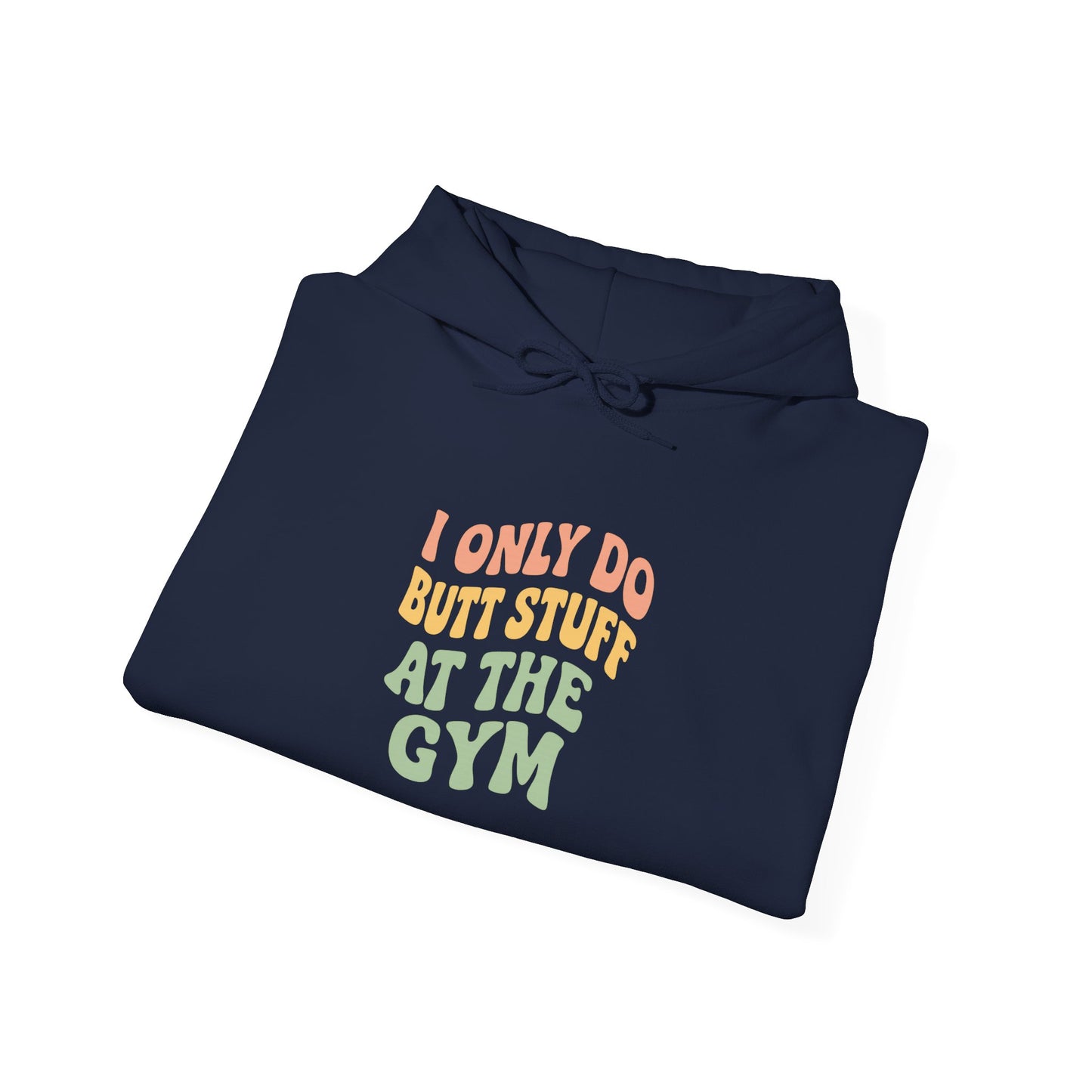 Grit Forge Athletics - "I Only Do Butt Stuff at the Gym" Motivational Hoodie for Gym Lovers