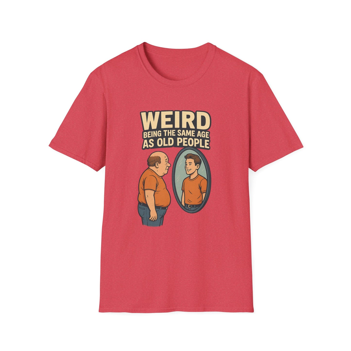 "Weird Being the Same Age as Old People", Funny Aging Humor Men's' Tee-Shirt