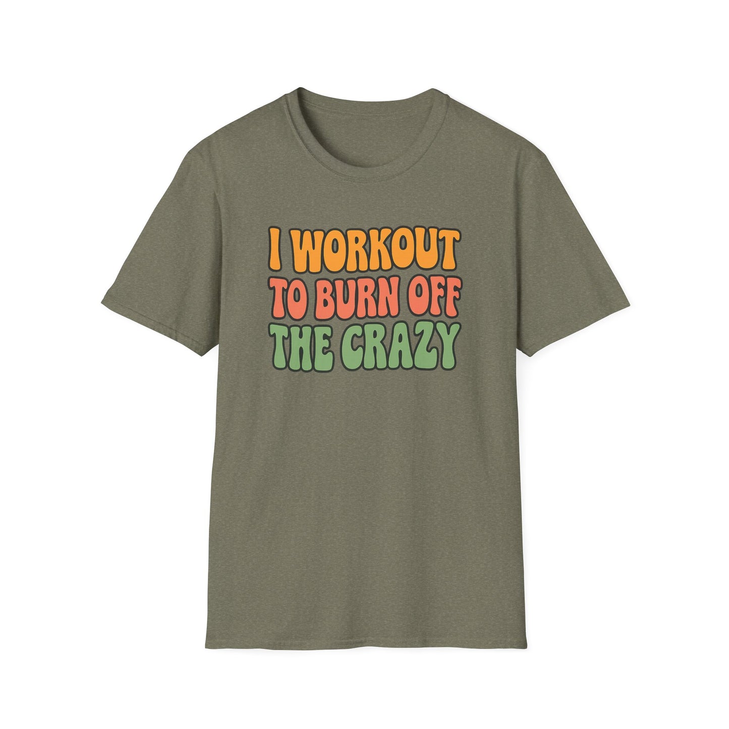 Grit Forge Athletics - "I Workout to Burn Off the Crazy" Workout T-Shirt for Gym Lovers