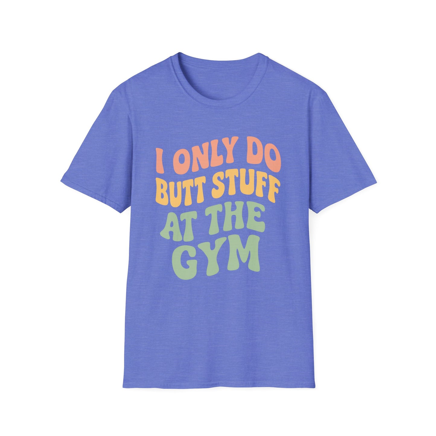 Grit Forge Athletics - "I Only Do Butt Stuff at the Gym" Humorous Women's T-Shirt for Gym Lovers