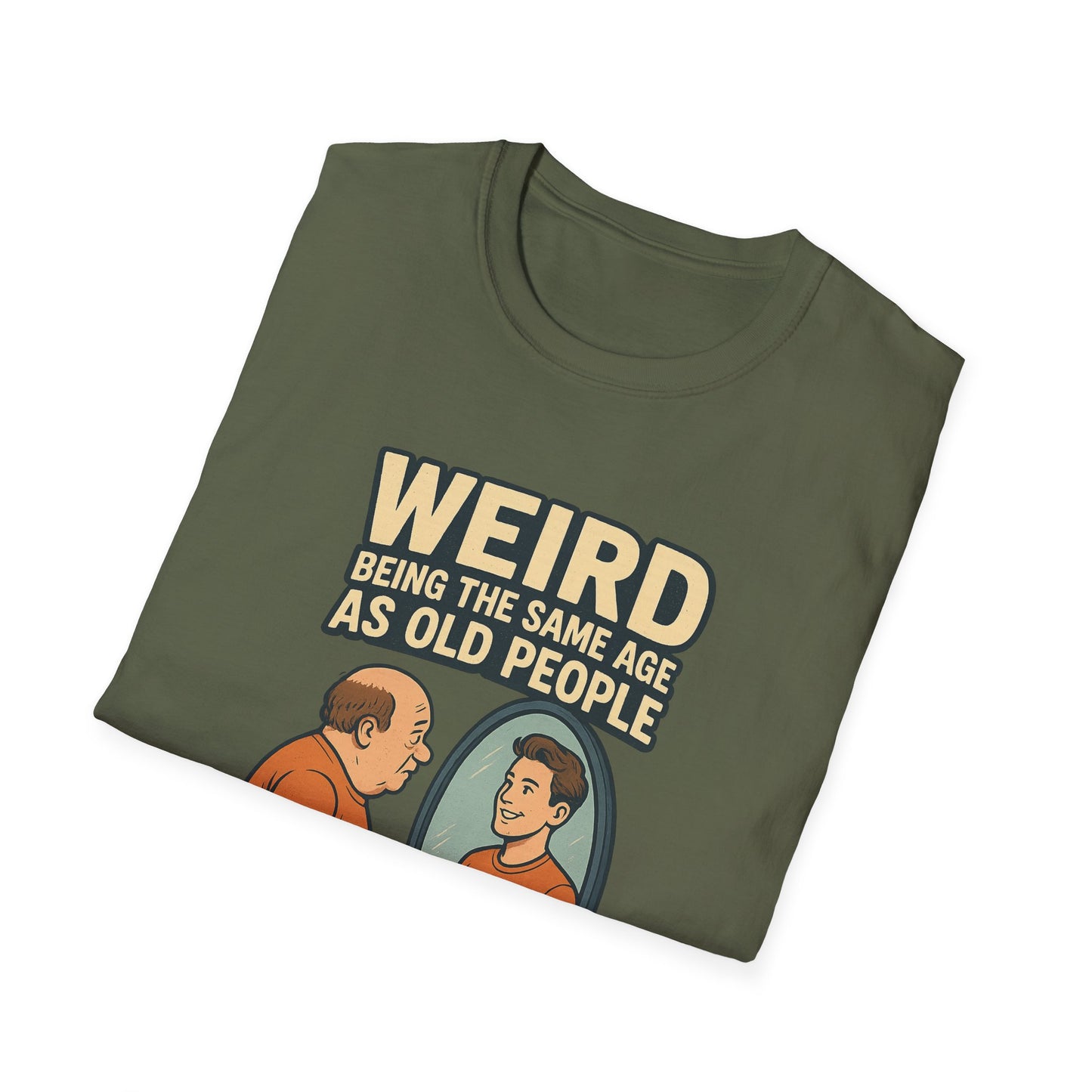 "Weird Being the Same Age as Old People", Funny Aging Humor Men's' Tee-Shirt