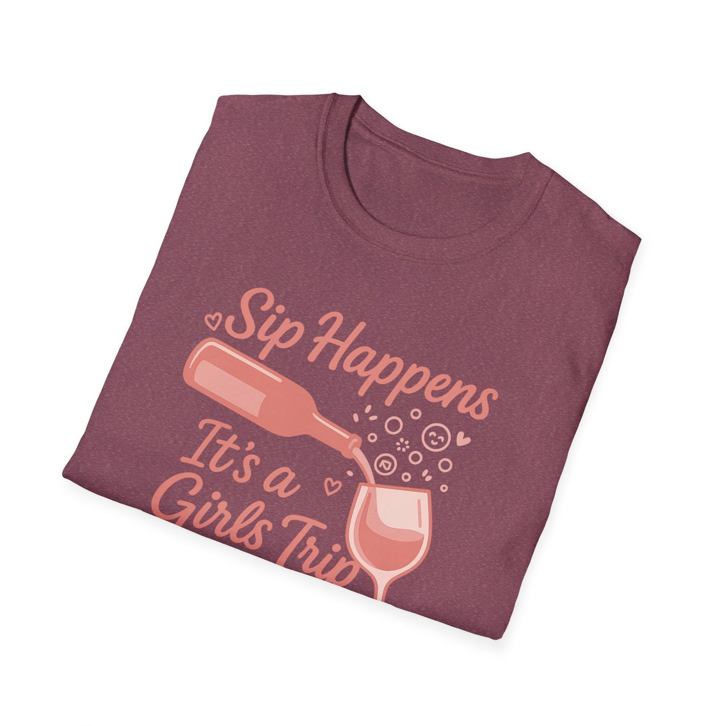 Girls' Trip, "Sip Happens" Wine Lovers/Friends Tee