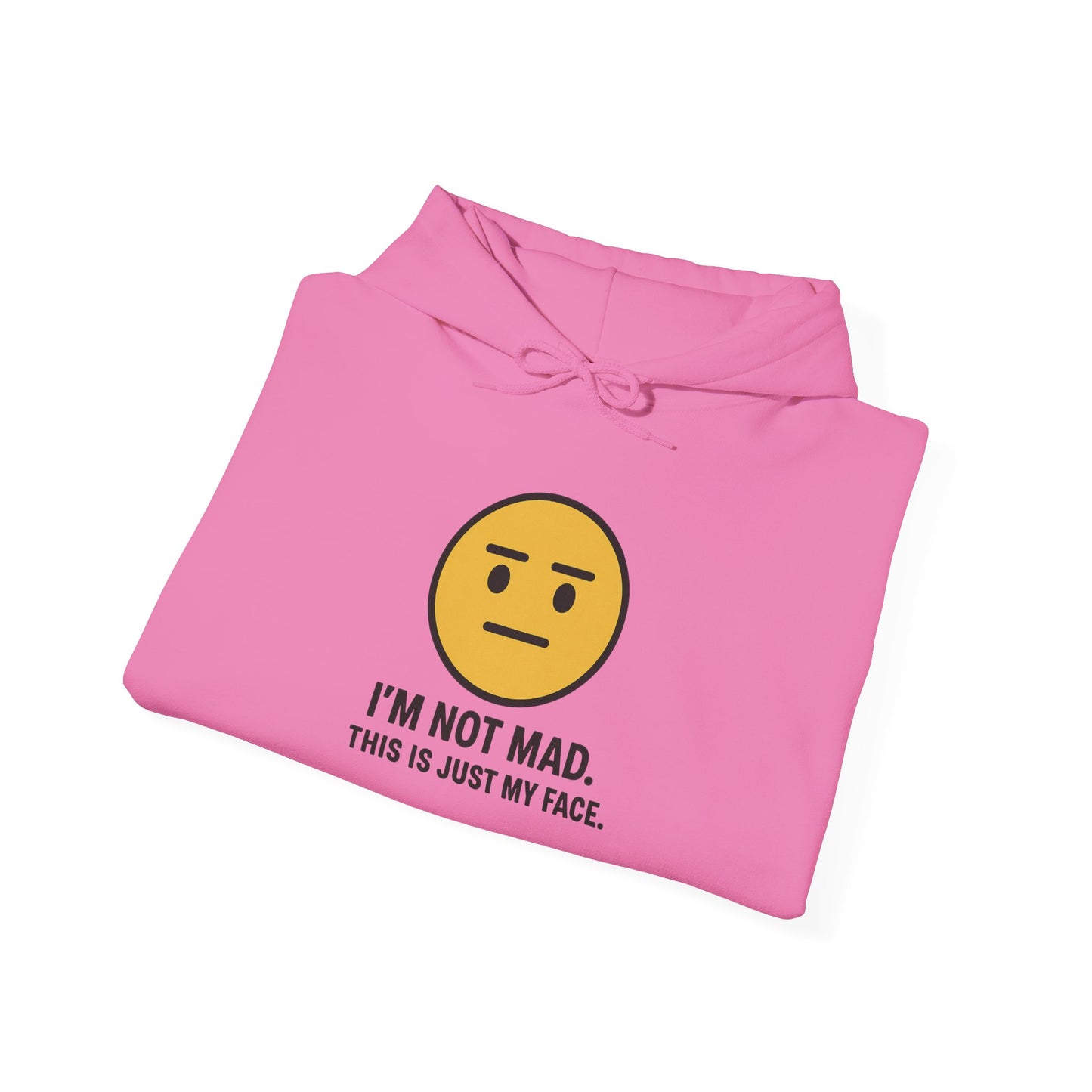 "I'm Not Mad, That's Just My Face" Humorous Hooded Sweatshirt