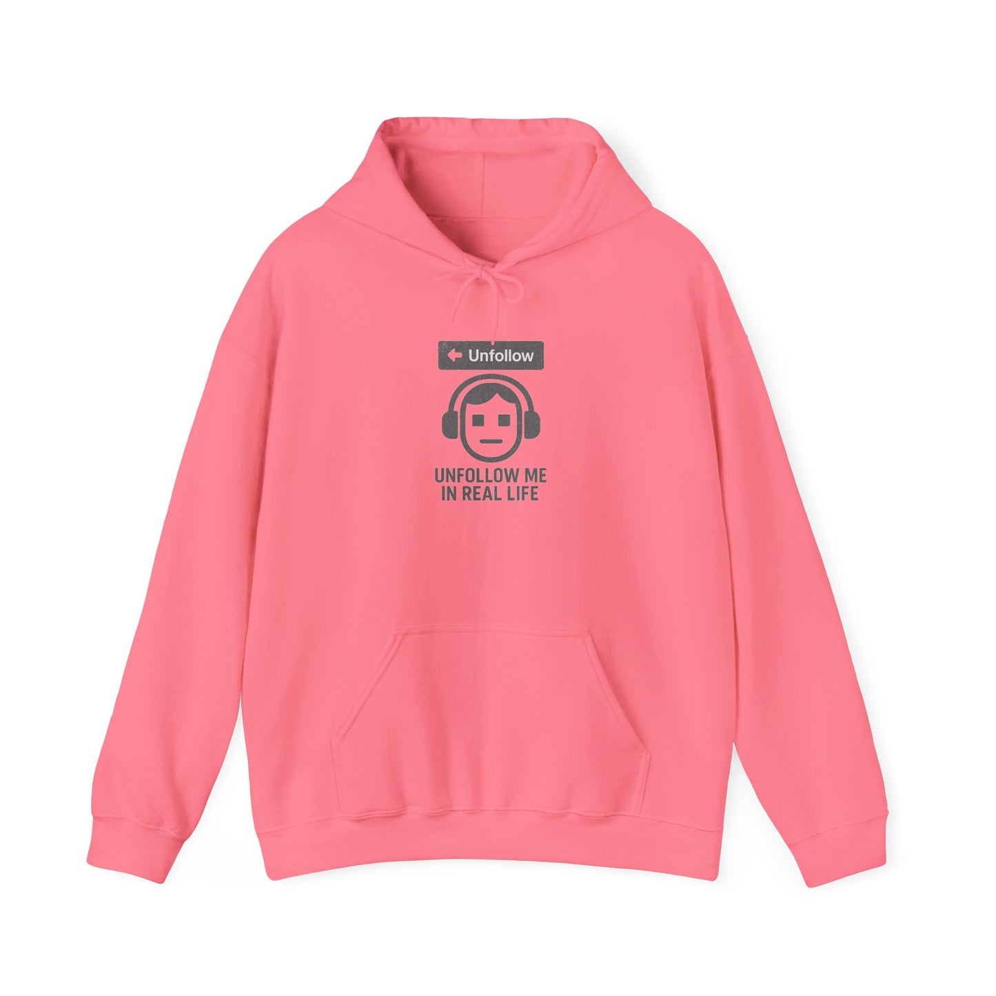 "Unfollow Me in Real Life" Comfy Hoodie for Him or Her