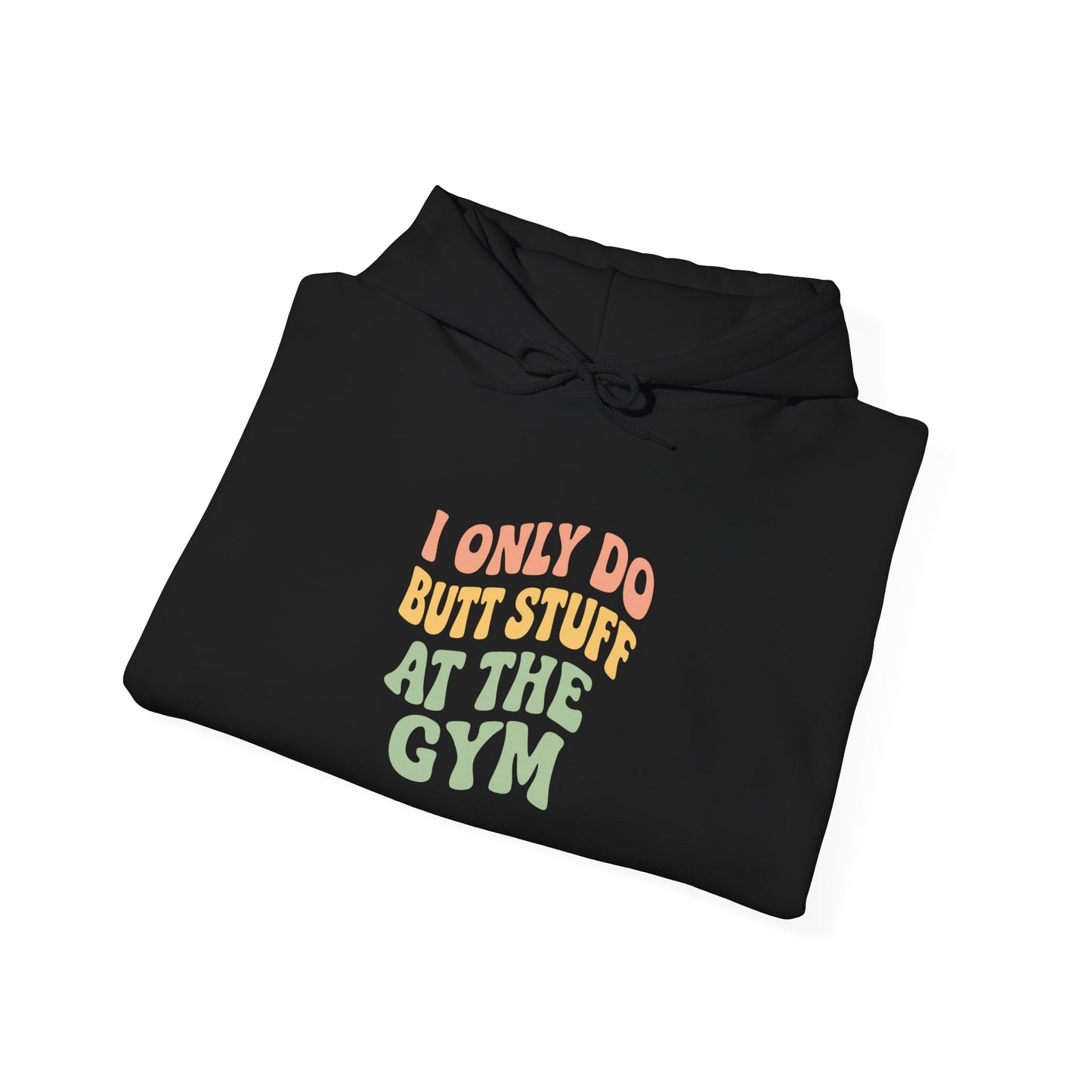 Grit Forge Athletics - "I Only Do Butt Stuff at the Gym" Motivational Hoodie for Gym Lovers