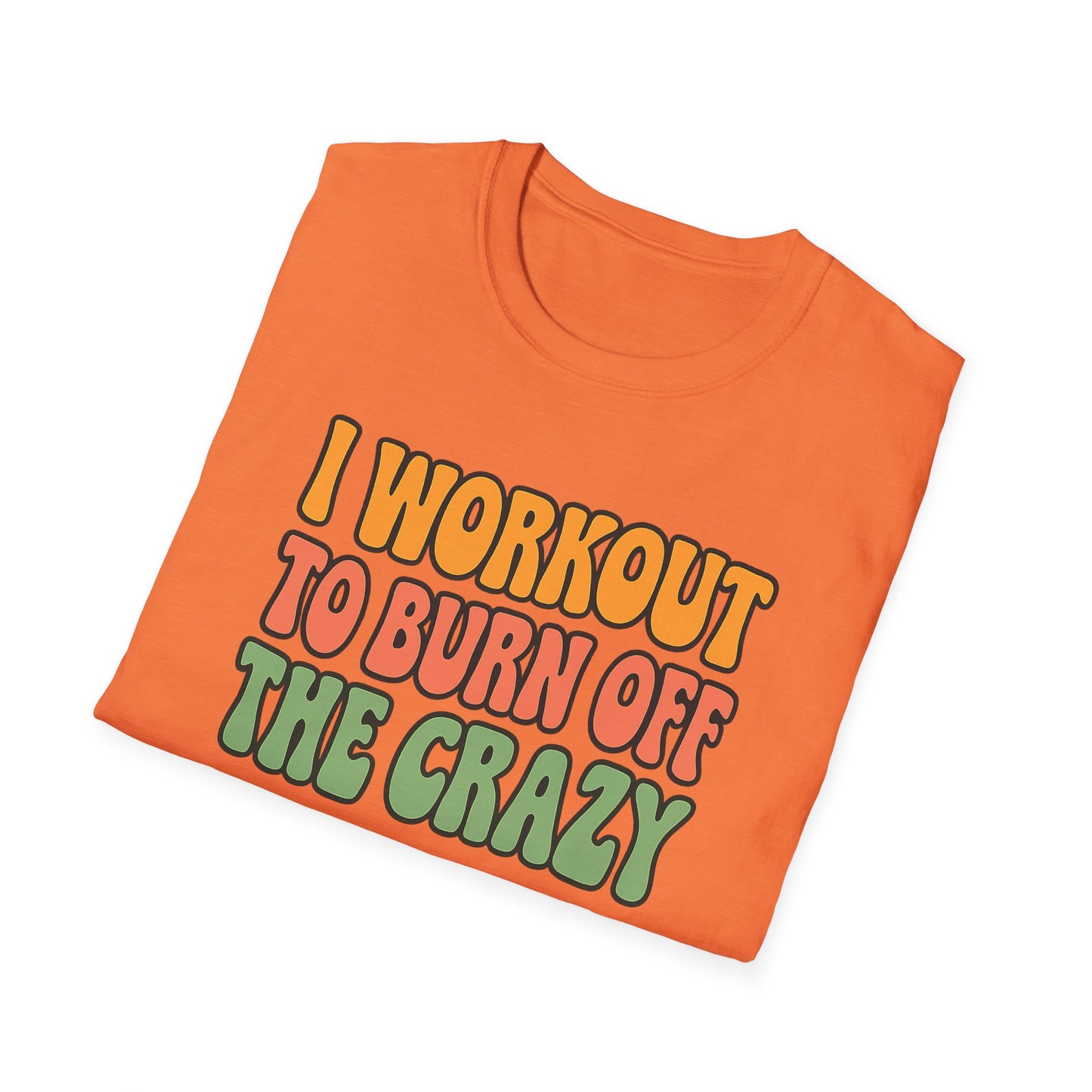 Grit Forge Athletics - "I Workout to Burn Off the Crazy" Workout T-Shirt for Gym Lovers
