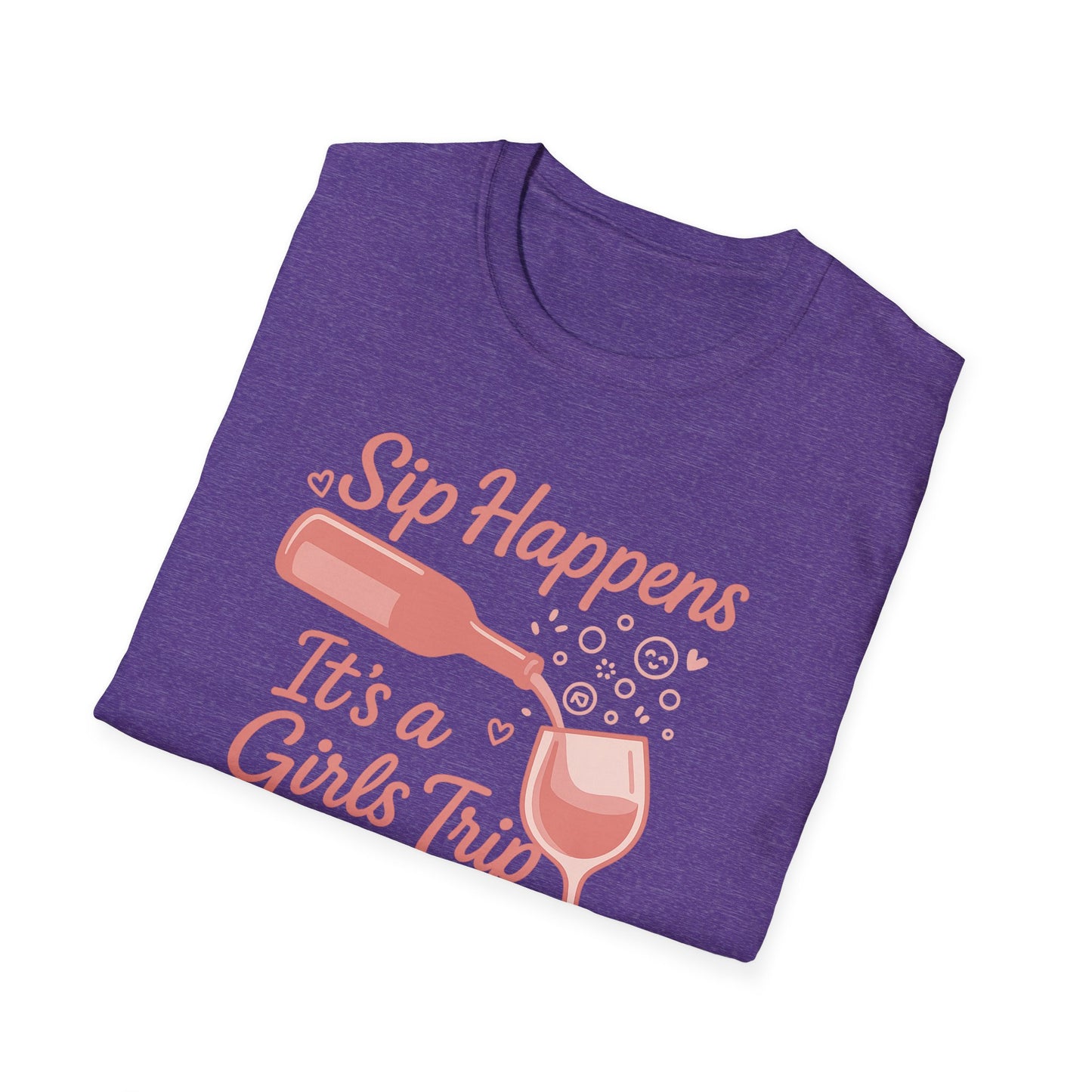 Girls' Trip, "Sip Happens" Wine Lovers/Friends Tee