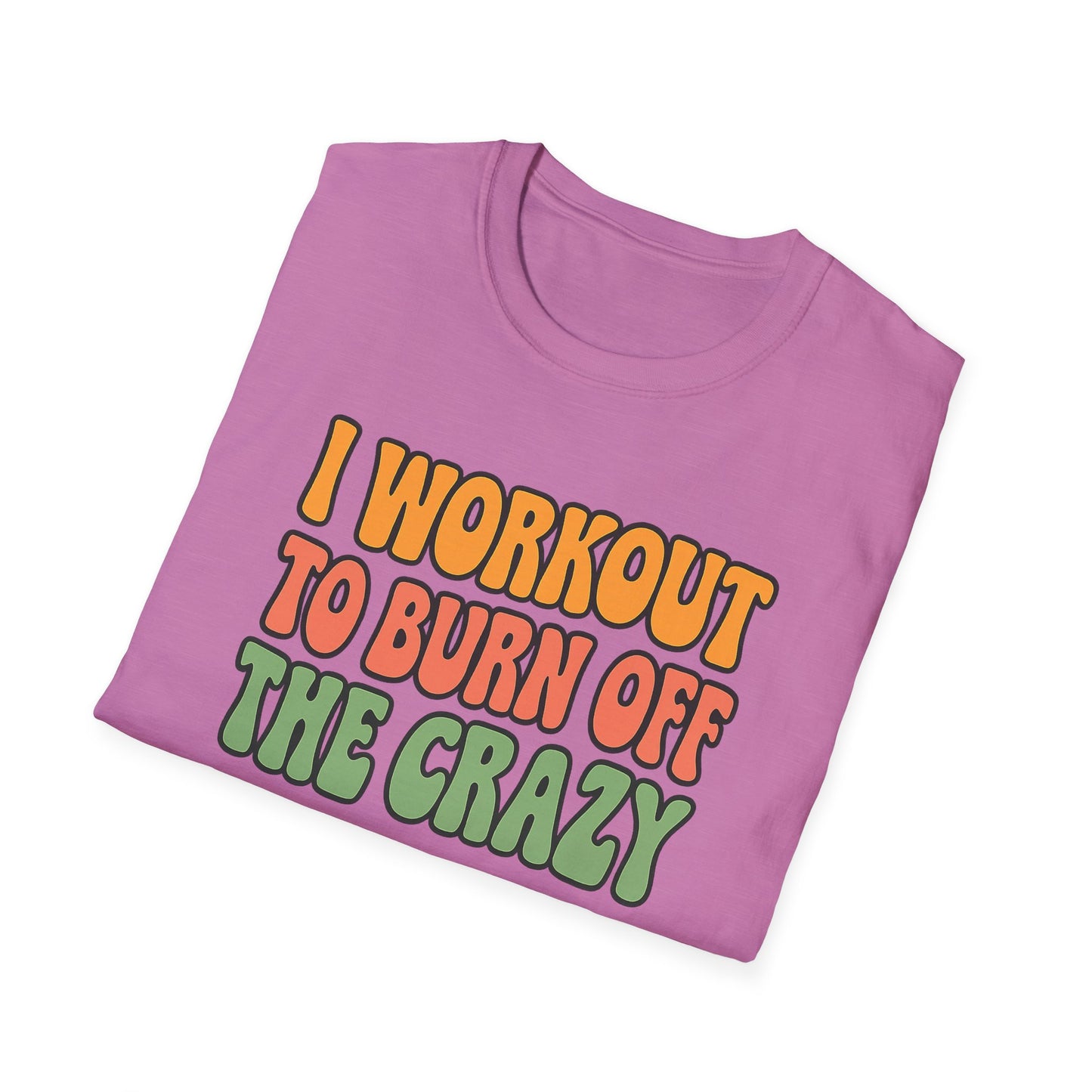 Grit Forge Athletics - "I Workout to Burn Off the Crazy" Workout T-Shirt for Gym Lovers