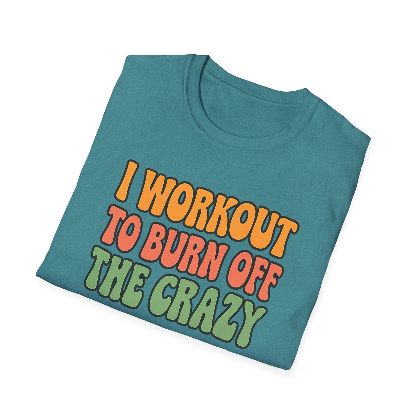Grit Forge Athletics - "I Workout to Burn Off the Crazy" Workout T-Shirt for Gym Lovers