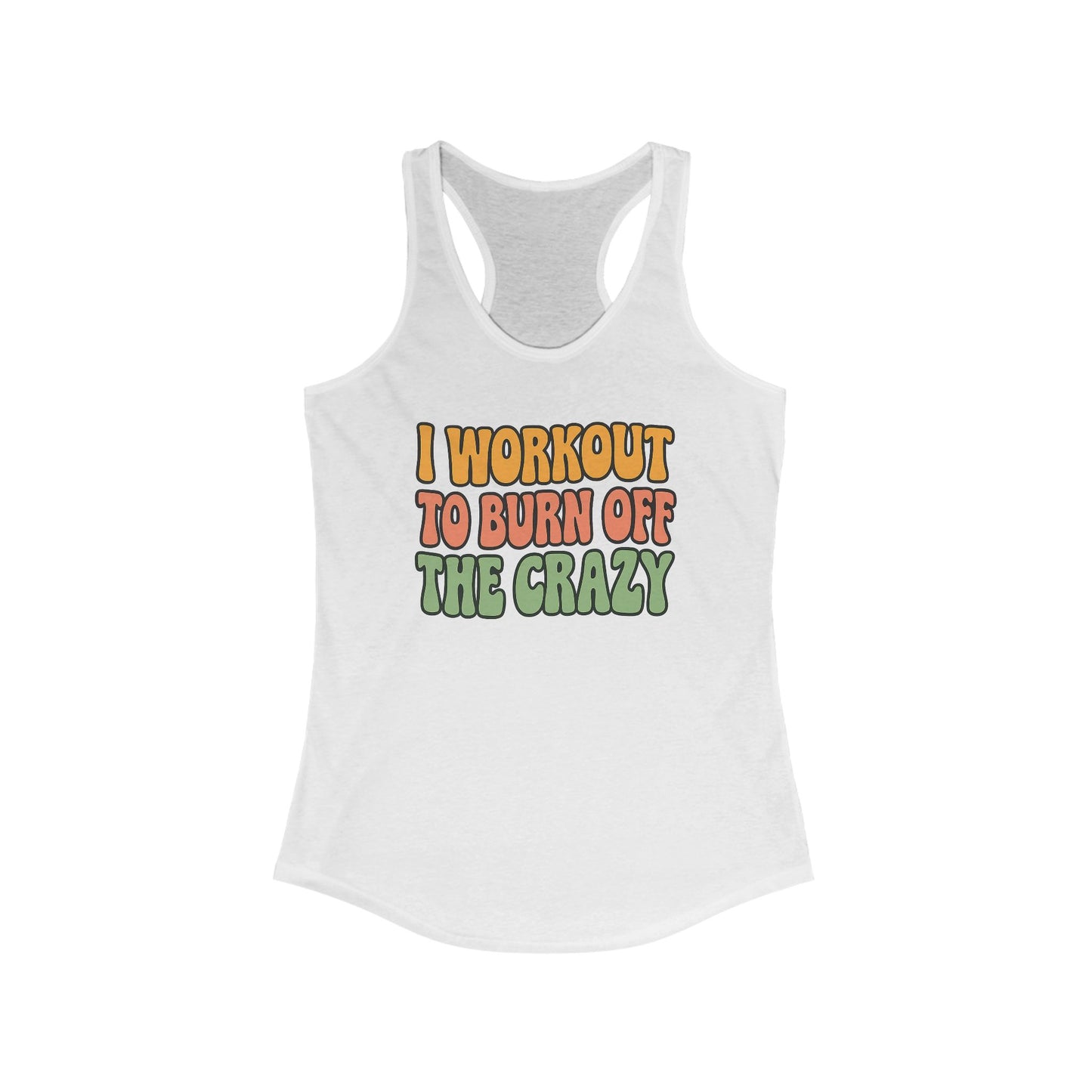 Grit Forge Athletics - "I Workout to Burn off the Crazy" Motivational Workout Tank Top