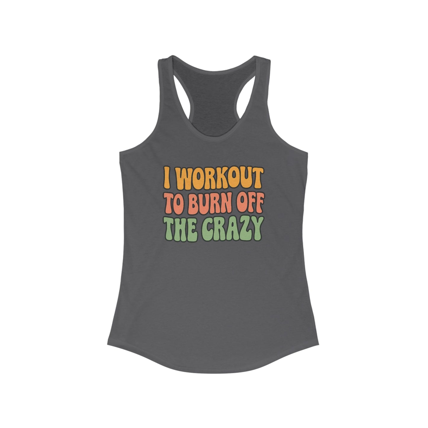 Grit Forge Athletics - "I Workout to Burn off the Crazy" Motivational Workout Tank Top