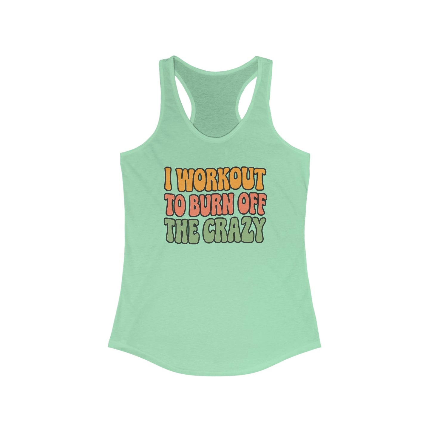 Grit Forge Athletics - "I Workout to Burn off the Crazy" Motivational Workout Tank Top