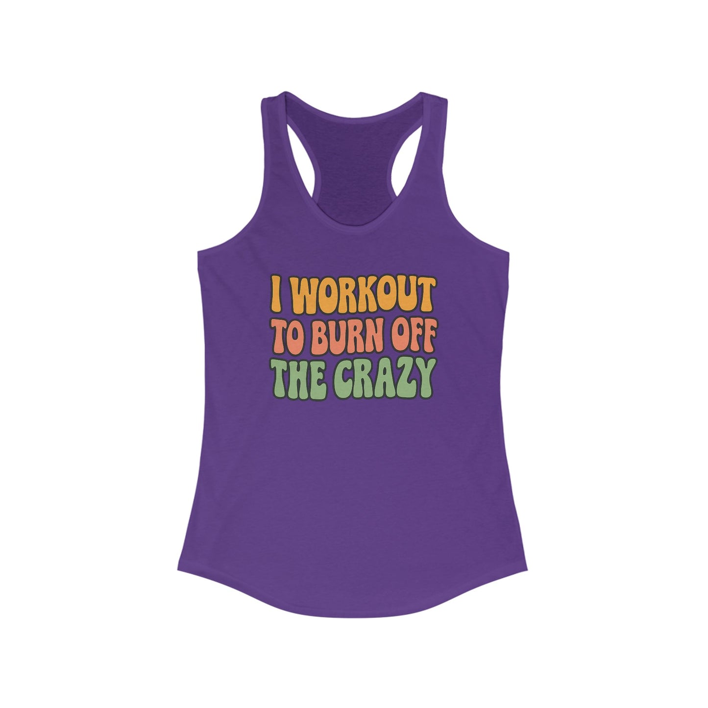 Grit Forge Athletics - "I Workout to Burn off the Crazy" Motivational Workout Tank Top
