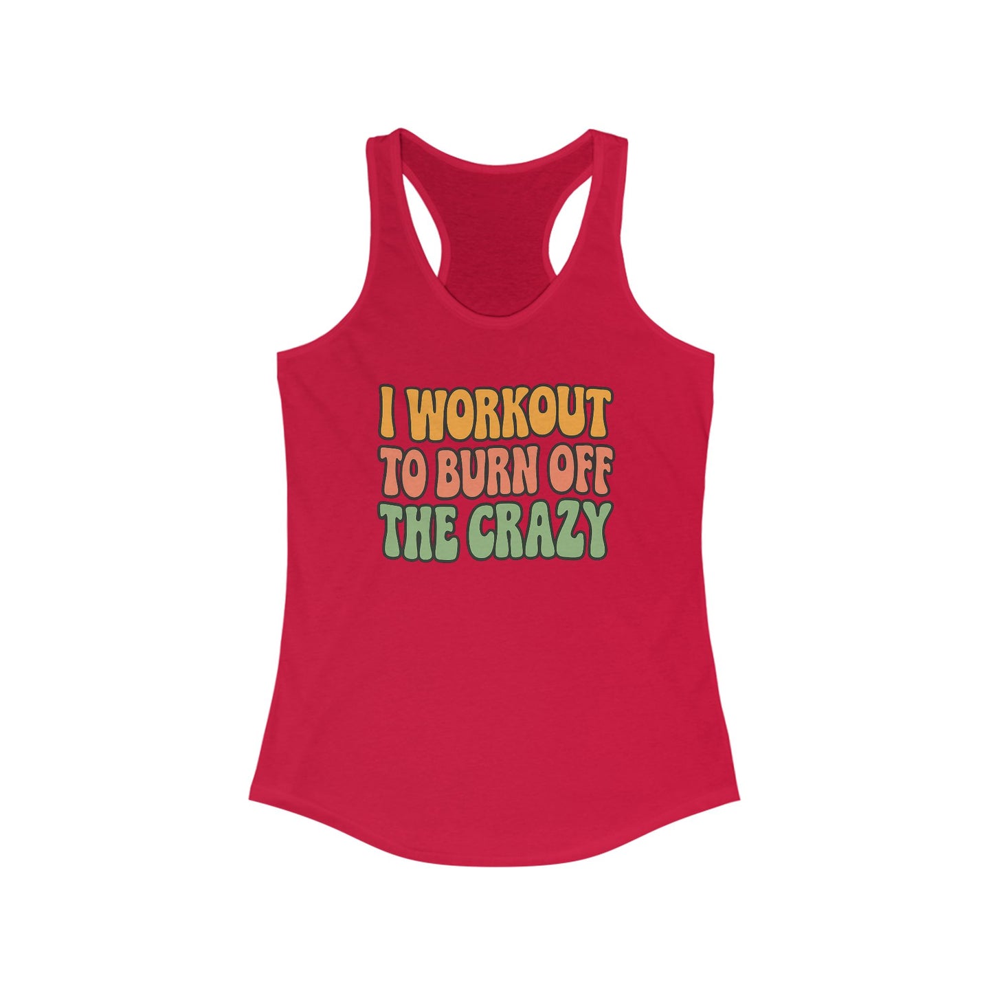 Grit Forge Athletics - "I Workout to Burn off the Crazy" Motivational Workout Tank Top