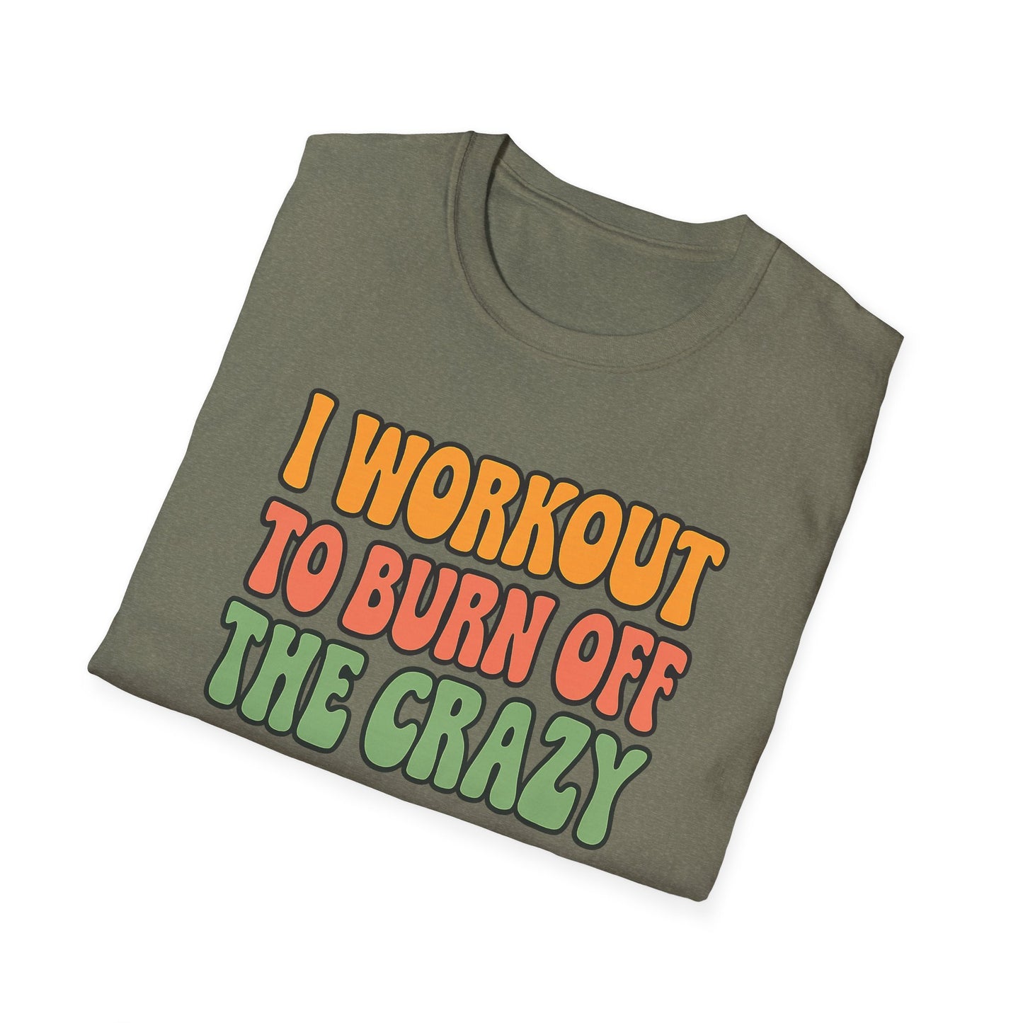 Grit Forge Athletics - "I Workout to Burn Off the Crazy" Workout T-Shirt for Gym Lovers