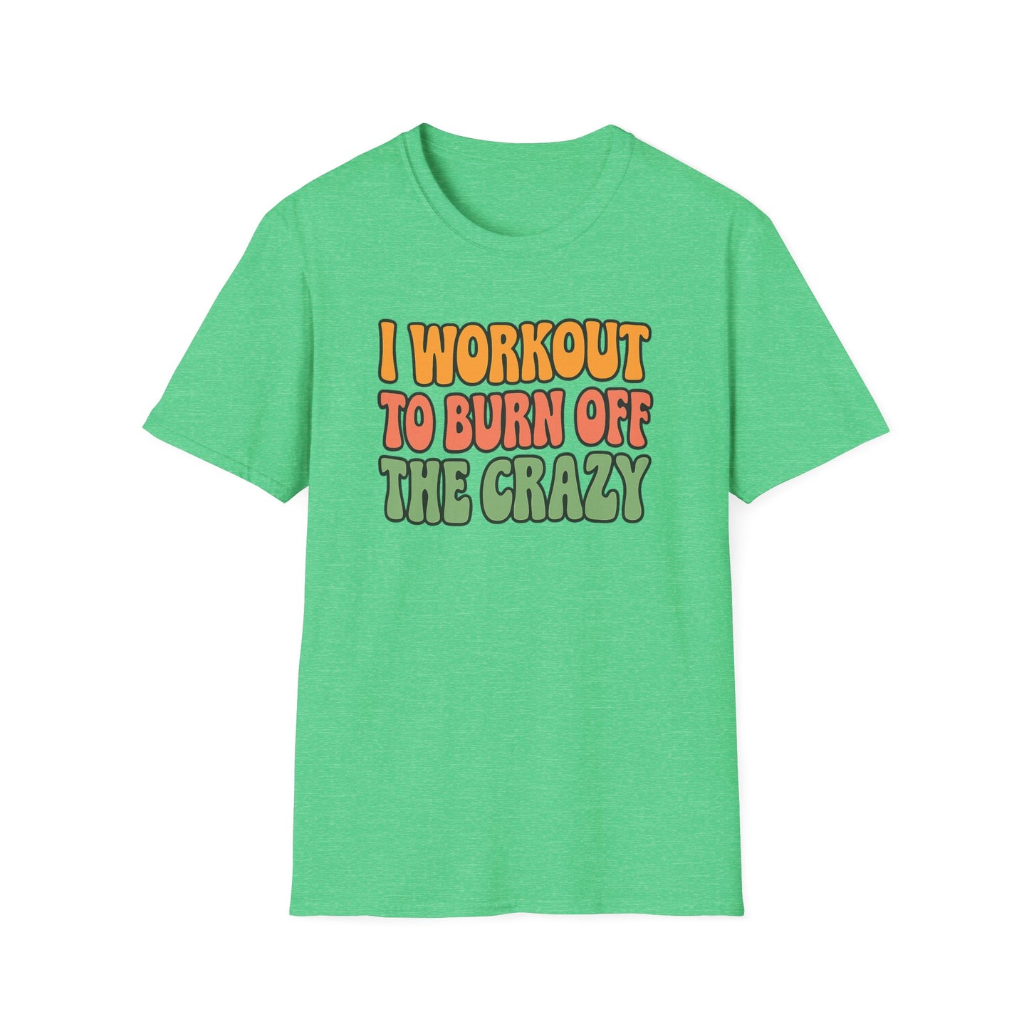 Grit Forge Athletics - "I Workout to Burn Off the Crazy" Workout T-Shirt for Gym Lovers