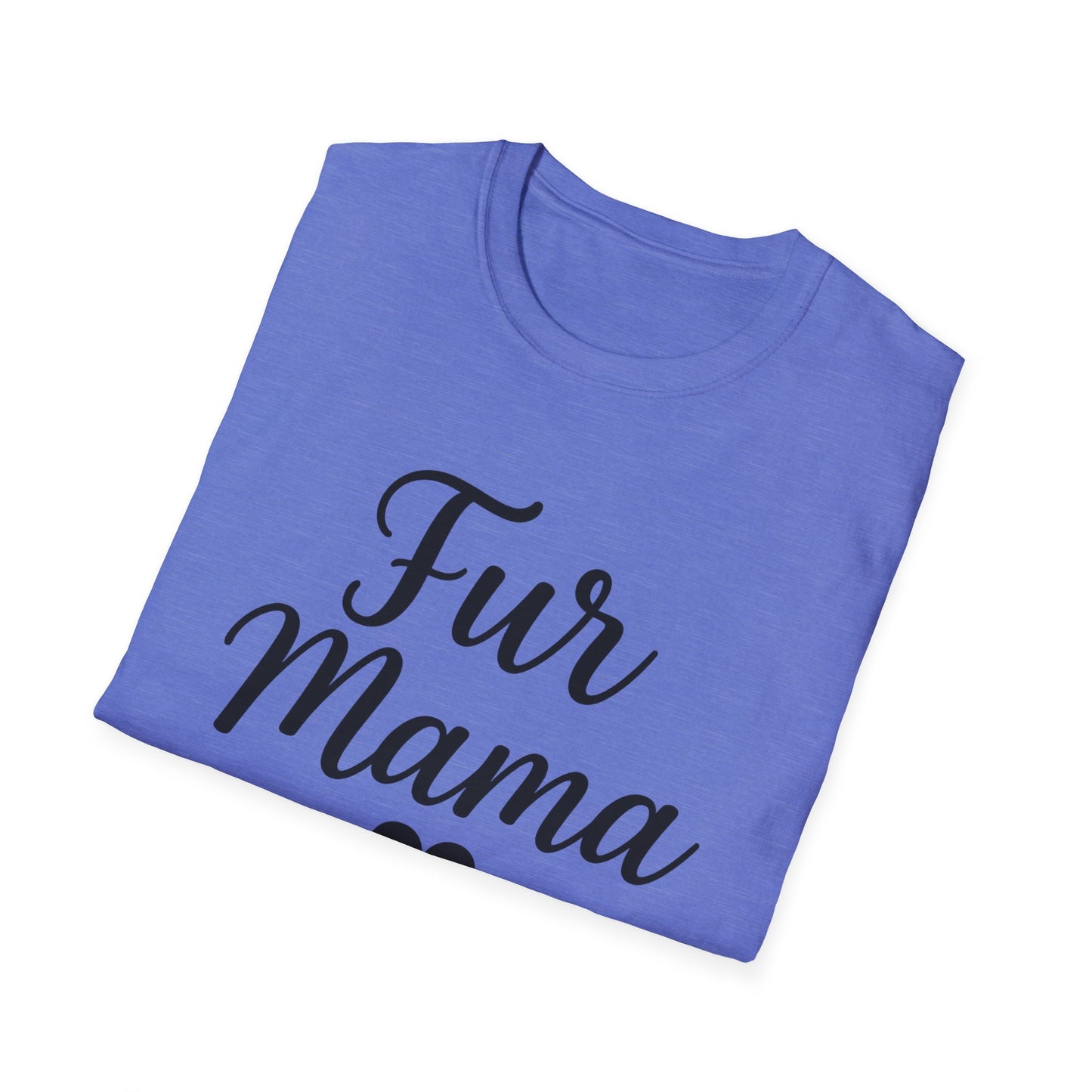 Fur Mama Softstyle Pet Lovers' Casual Tee-Shirt