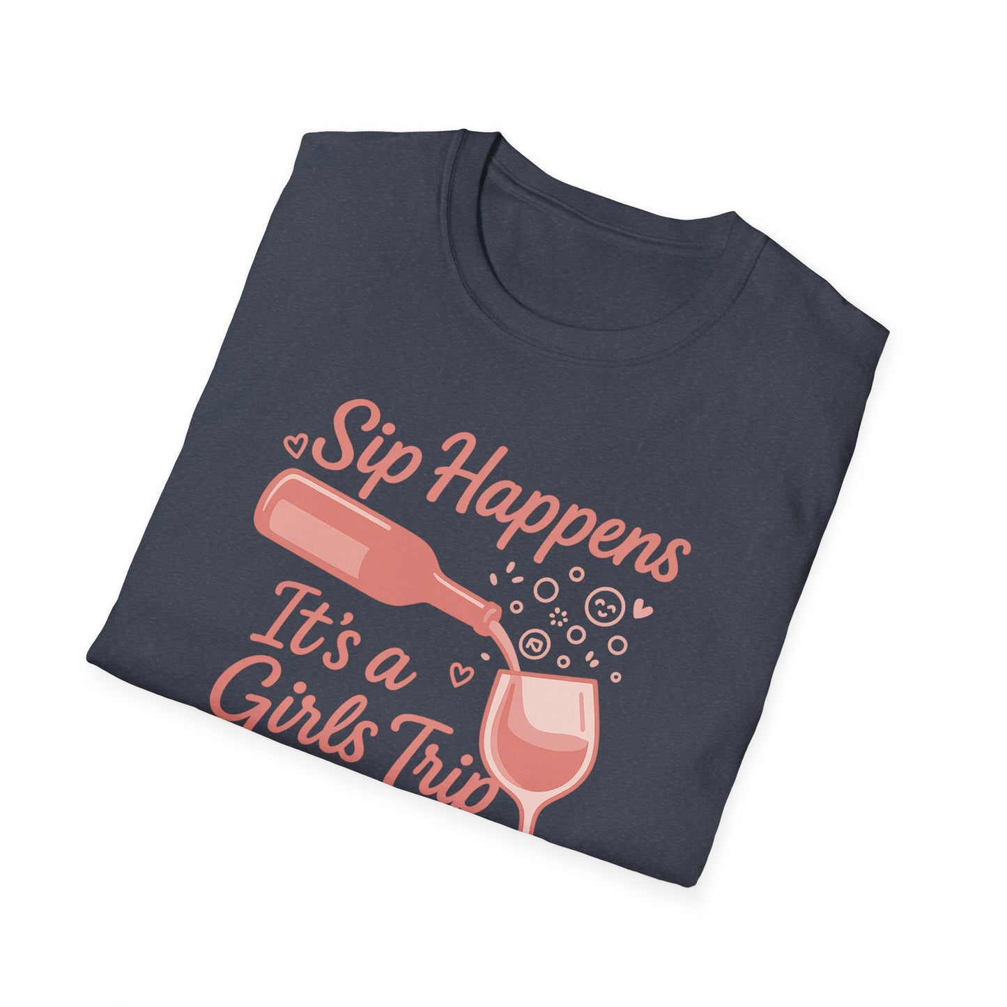 Girls' Trip, "Sip Happens" Wine Lovers/Friends Tee