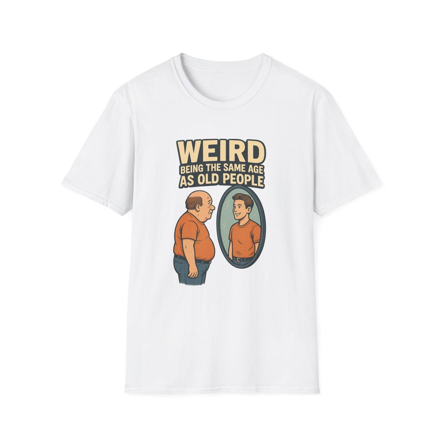 "Weird Being the Same Age as Old People", Funny Aging Humor Men's' Tee-Shirt