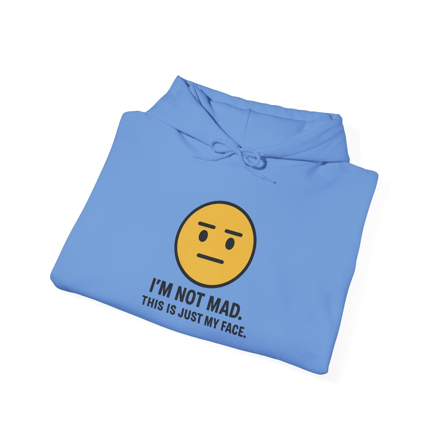 "I'm Not Mad, That's Just My Face" Humorous Hooded Sweatshirt