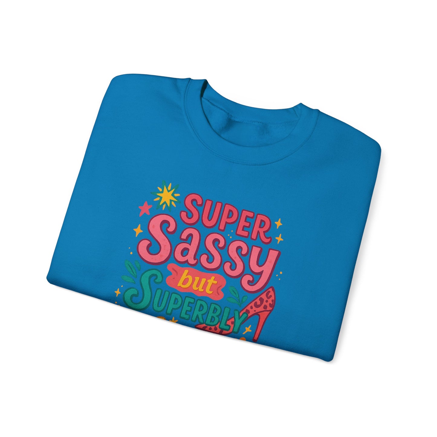 "Super Sassy, but Superbly Classy" Cozy Crewneck Sweatshirt