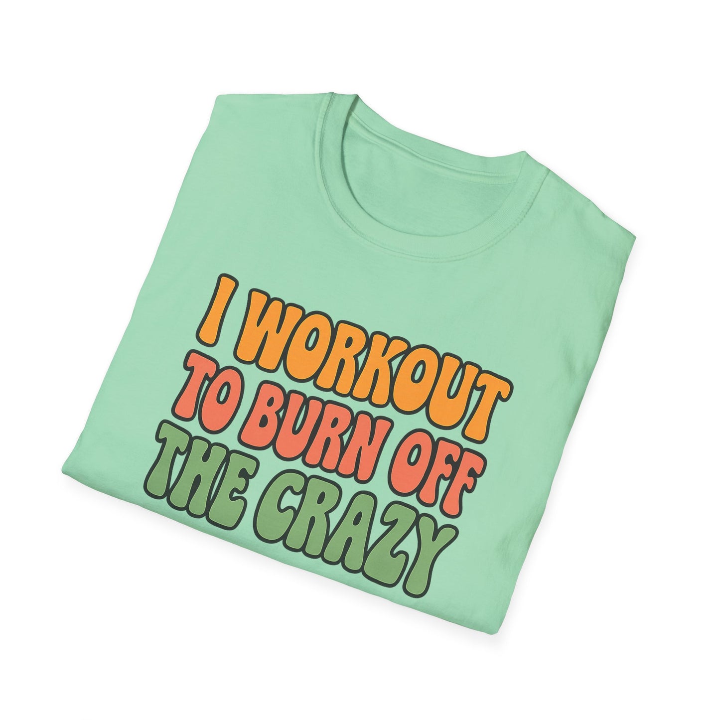 Grit Forge Athletics - "I Workout to Burn Off the Crazy" Workout T-Shirt for Gym Lovers