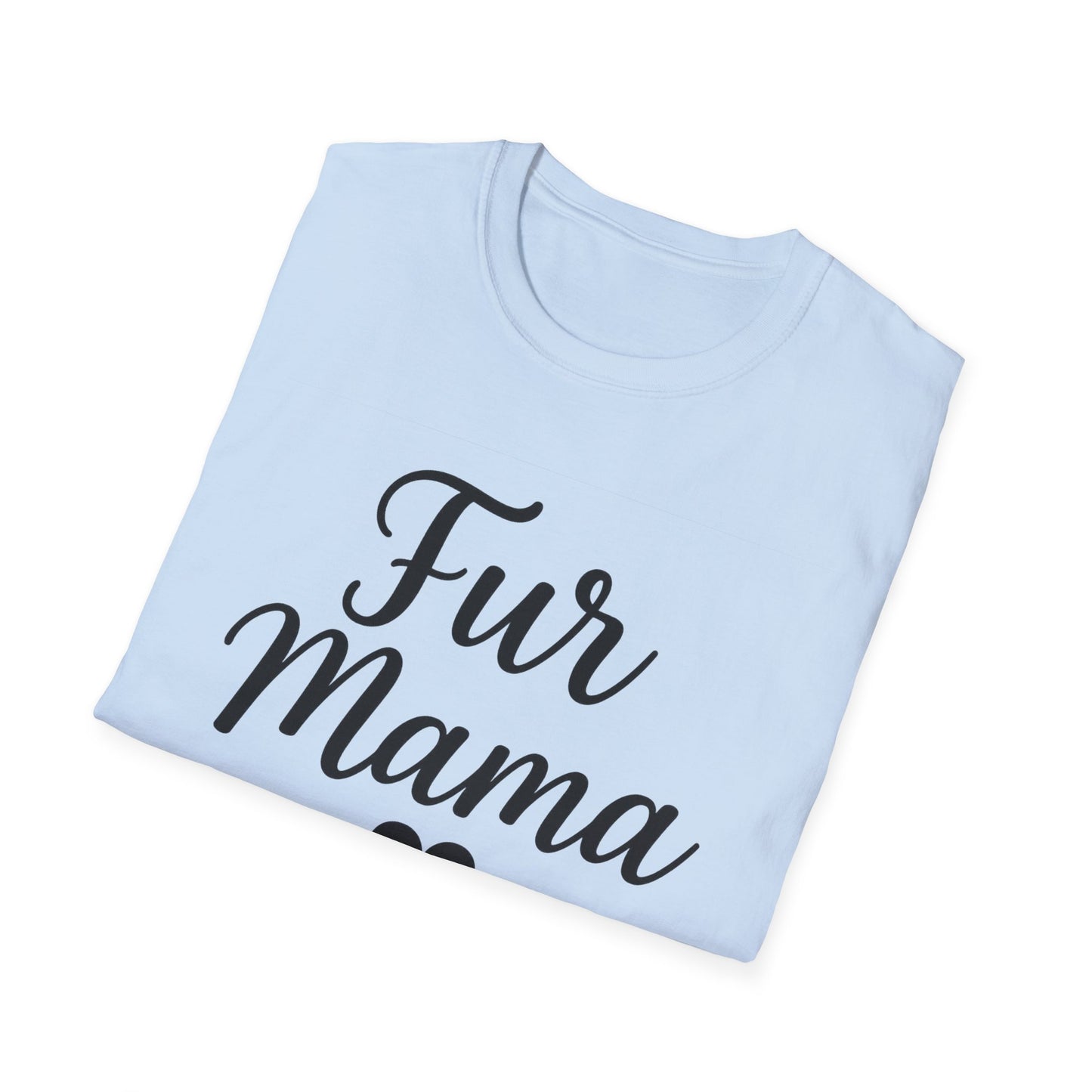 Fur Mama Softstyle Pet Lovers' Casual Tee-Shirt