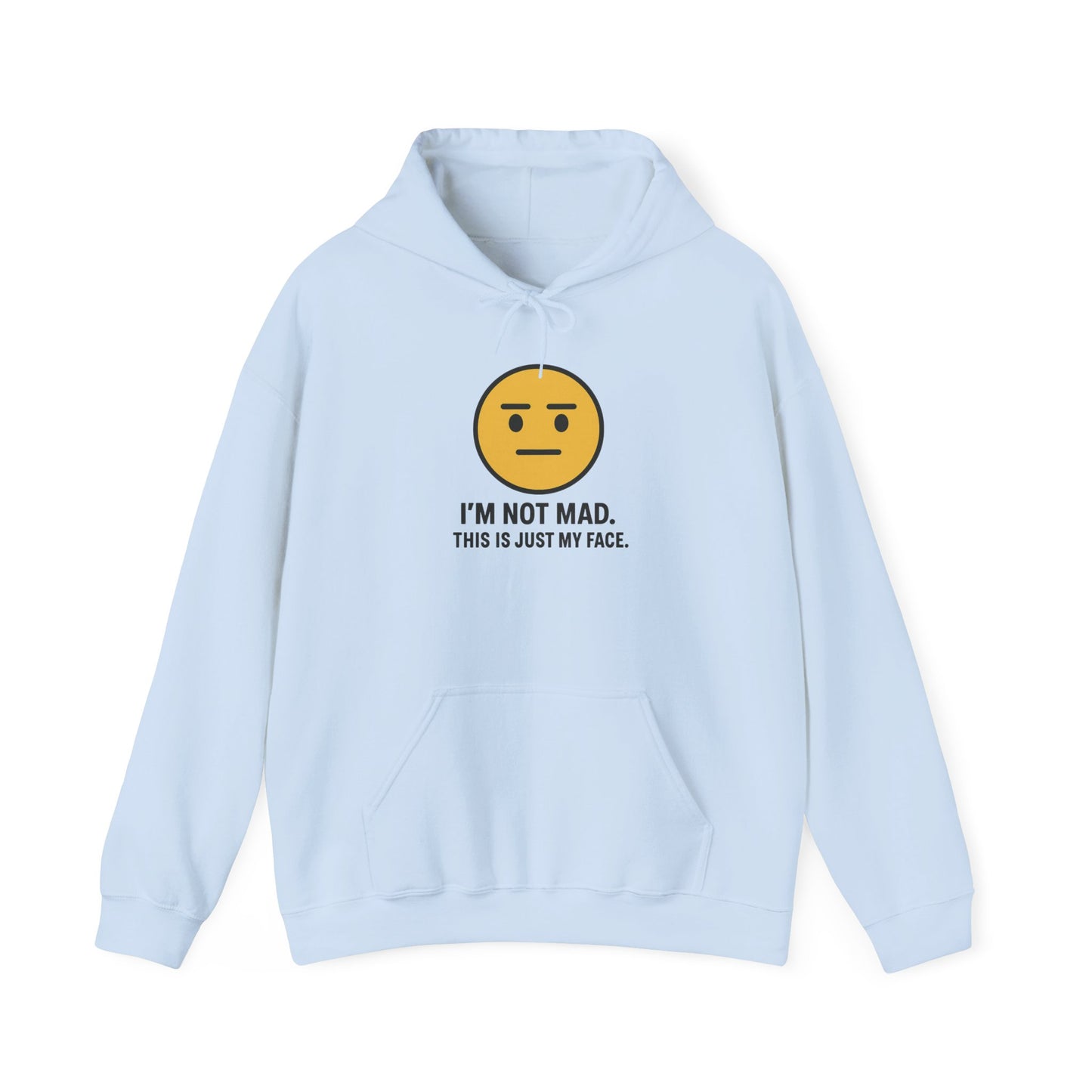 "I'm Not Mad, That's Just My Face" Humorous Hooded Sweatshirt