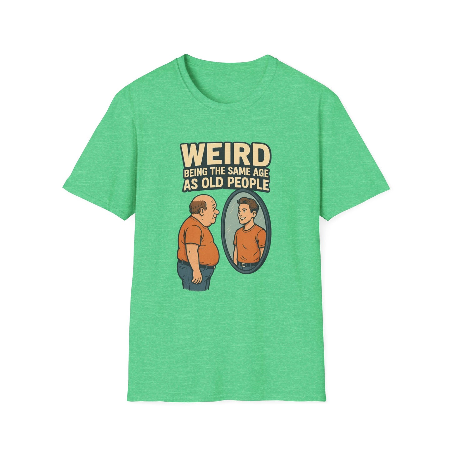 "Weird Being the Same Age as Old People", Funny Aging Humor Men's' Tee-Shirt