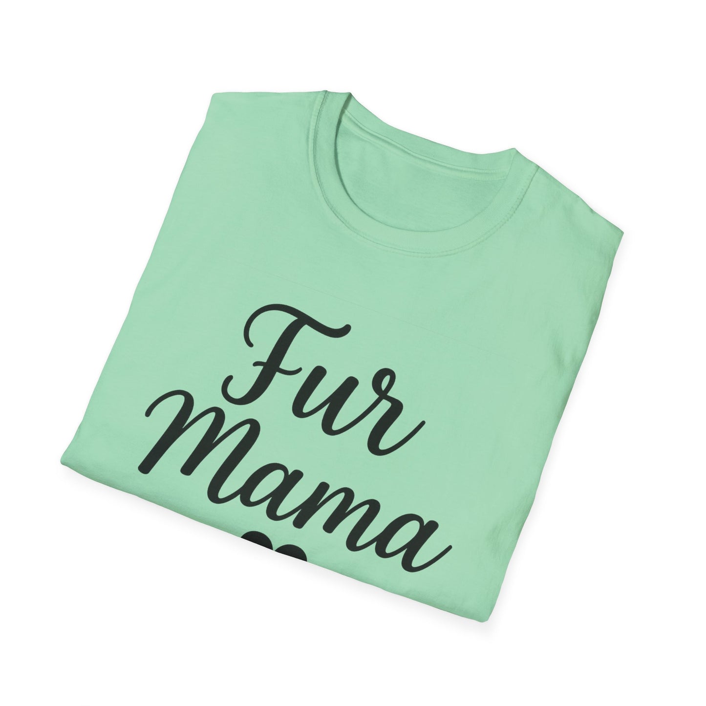 Fur Mama Softstyle Pet Lovers' Casual Tee-Shirt