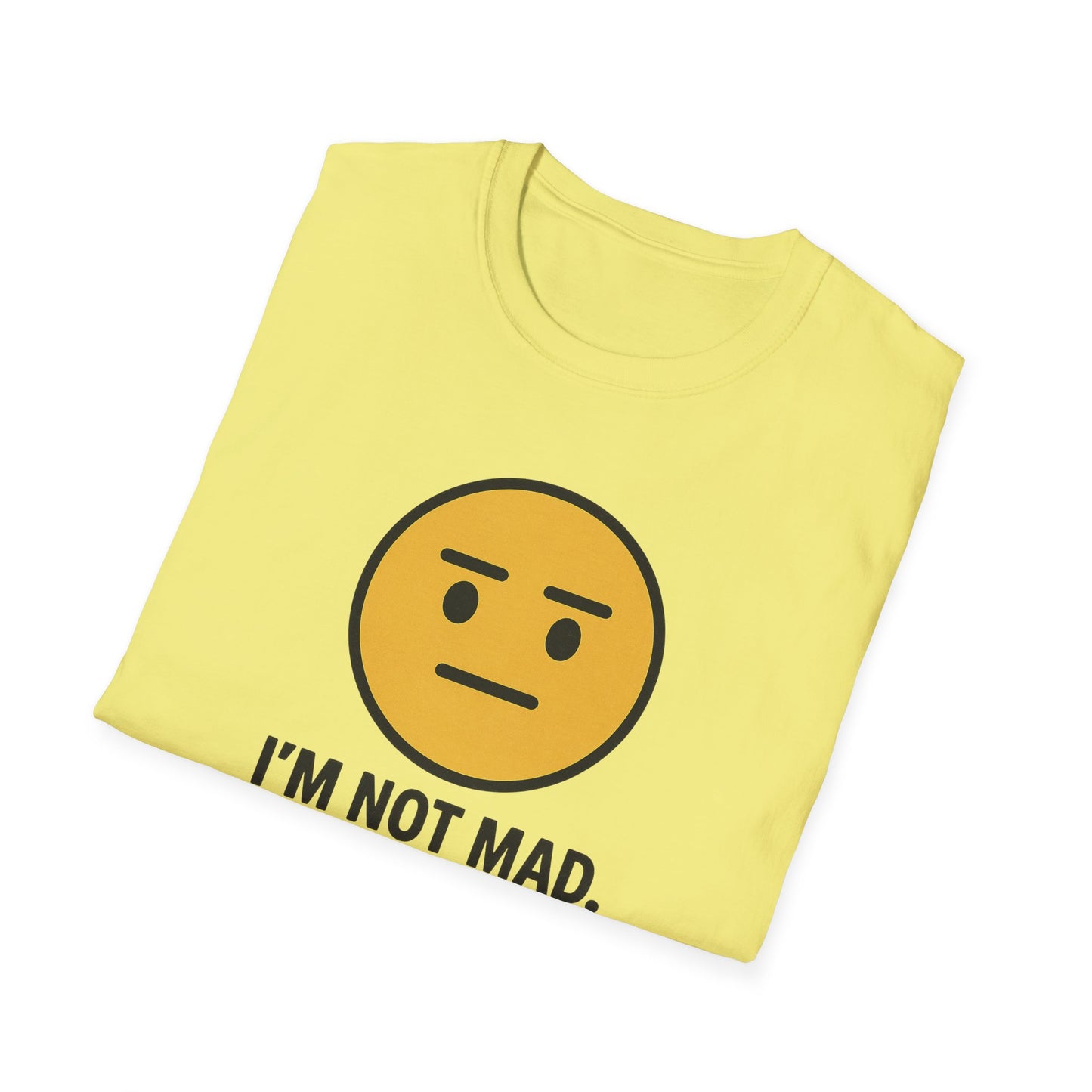 "I’m Not Mad, This is Just My Face" Humorous Tee Shirt