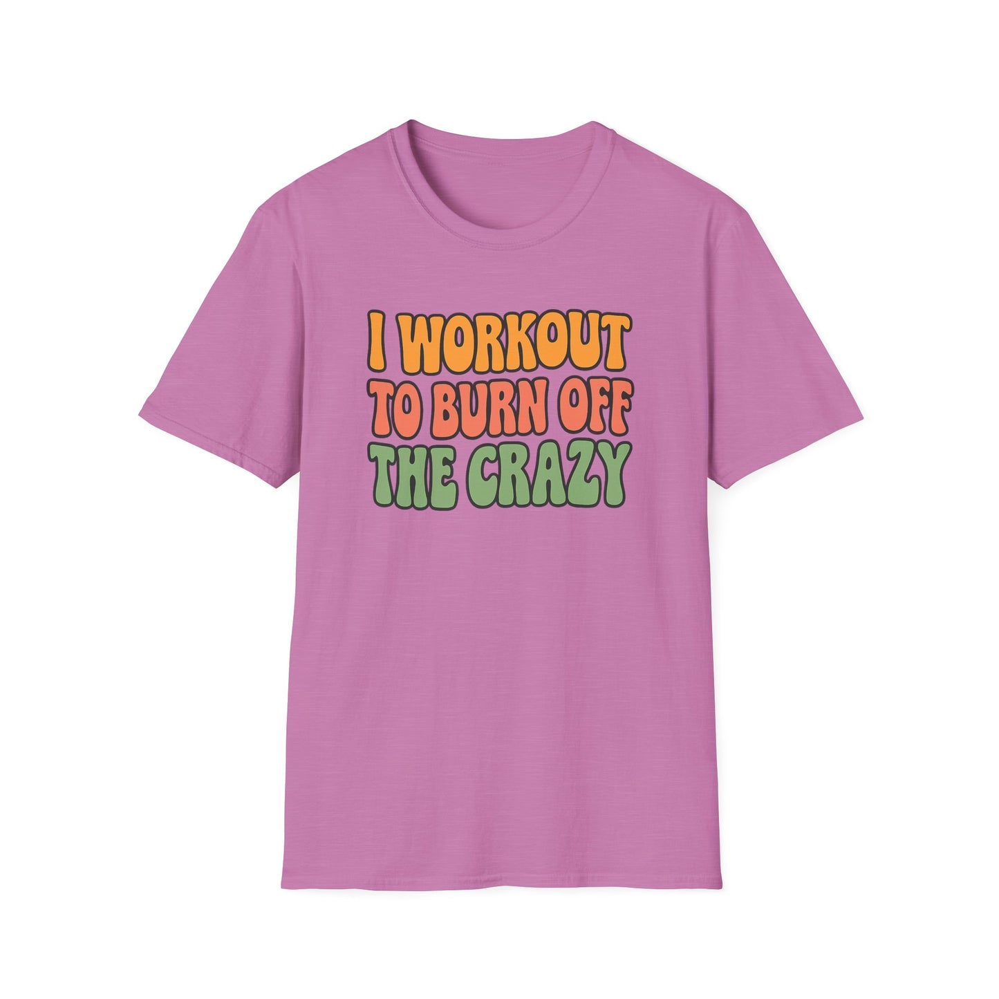 Grit Forge Athletics - "I Workout to Burn Off the Crazy" Workout T-Shirt for Gym Lovers